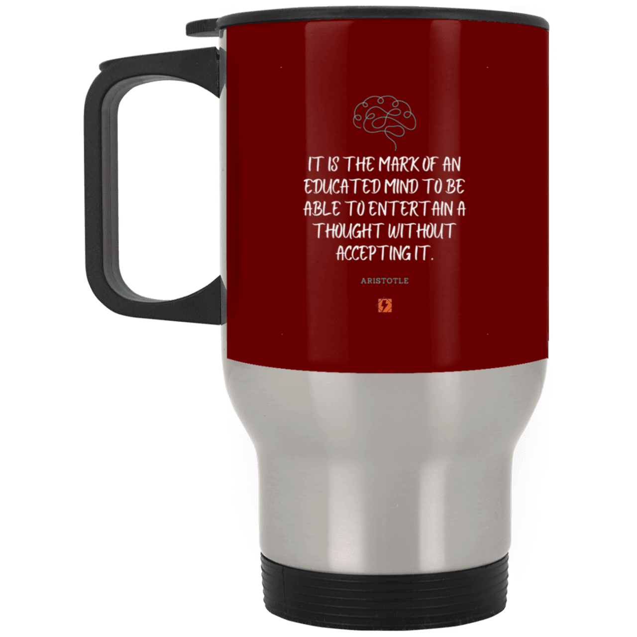 Steel Travel Mug with inspiring Aristotle quote: A117 - Educated minds evaluate everything - Color: Silver Maroon