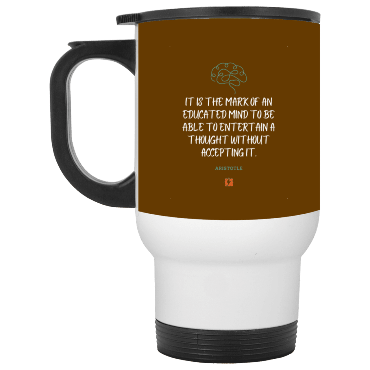 Steel Travel Mug with inspiring Aristotle quote: A117 - Educated minds evaluate everything - Color: White Brown