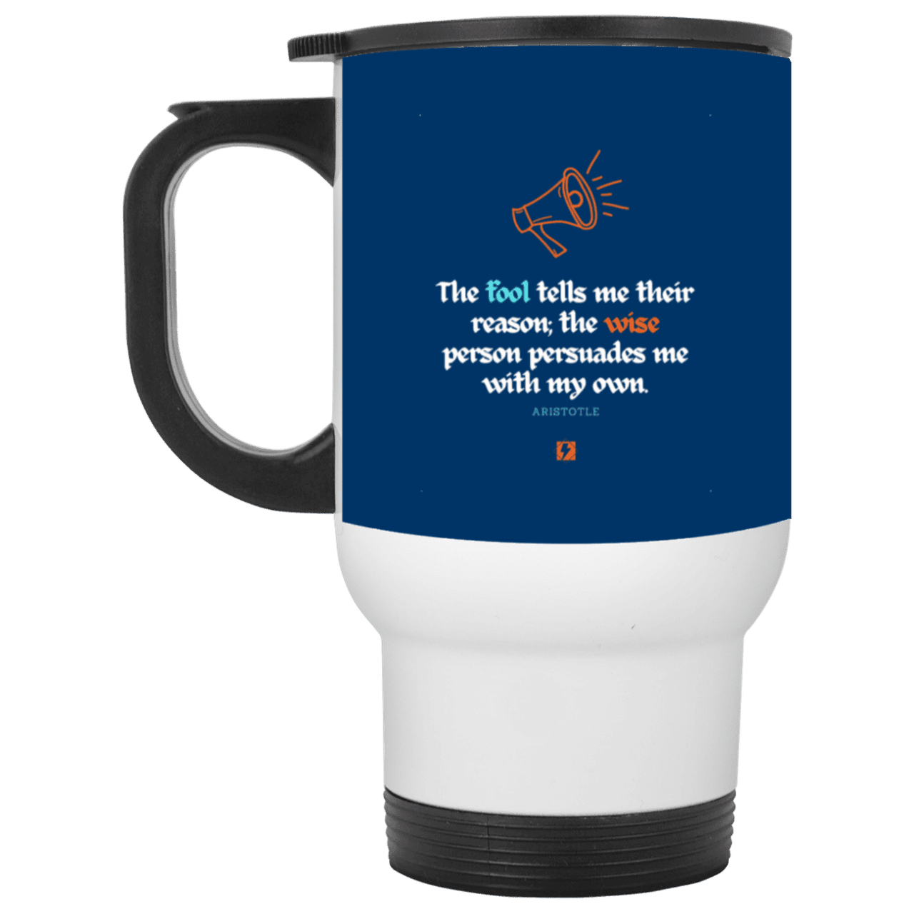 Steel Travel Mug with inspiring Aristotle quote: A125 - Persuade me with inspiring my reasons - Color: White Royal