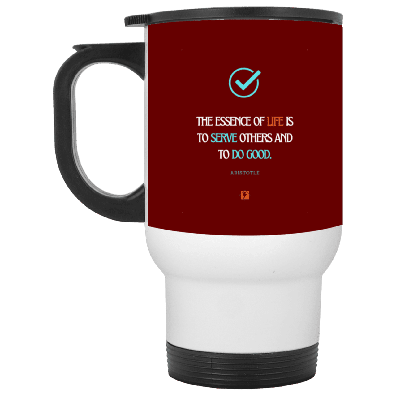 Steel Travel Mug with inspiring Aristotle quote: A132 - Life is about serving others - Color: White Maroon