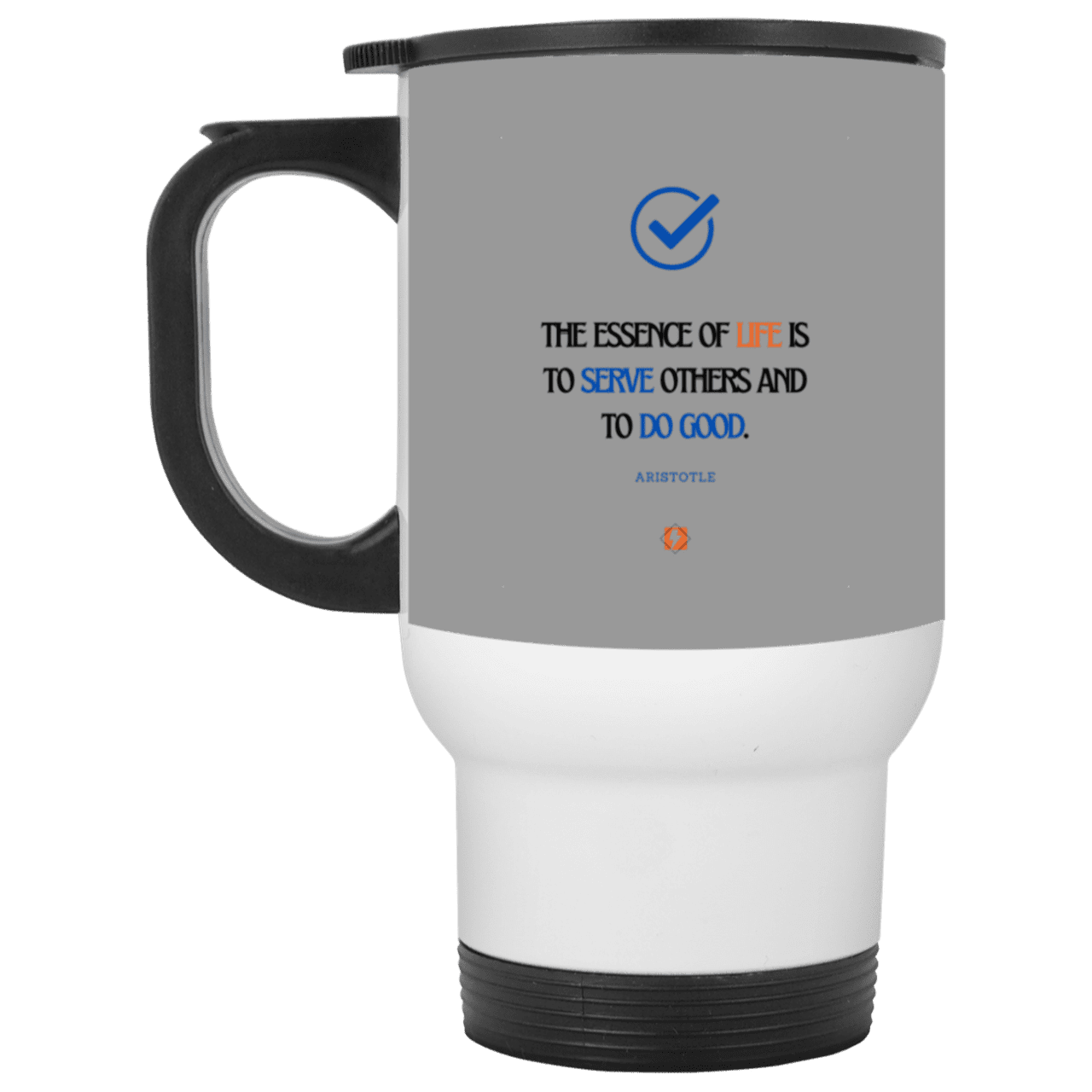 Steel Travel Mug with inspiring Aristotle quote: A132 - Life is about serving others - Color: White Gray