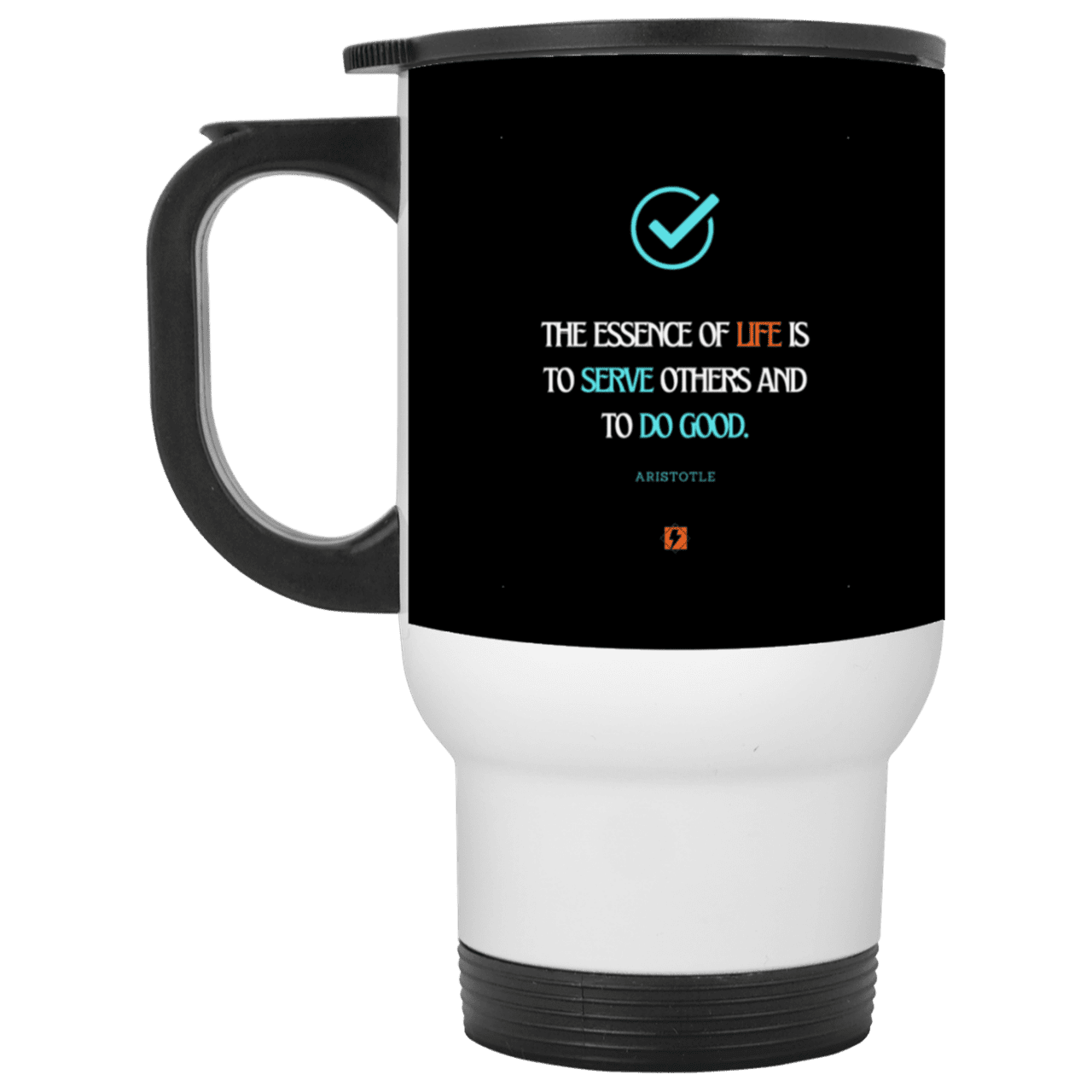 Steel Travel Mug with inspiring Aristotle quote: A132 - Life is about serving others - Color: White Black