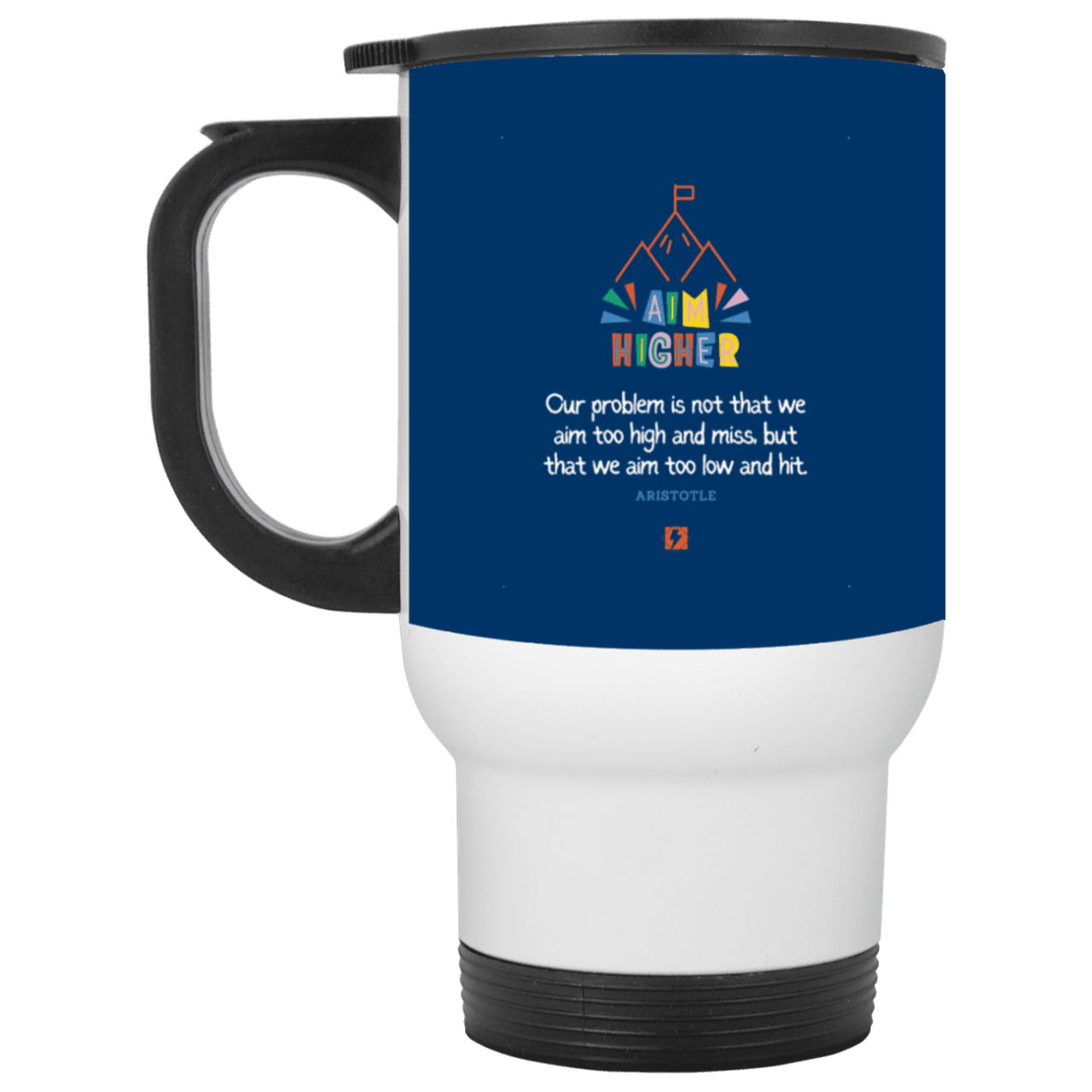 Steel Travel Mug with inspiring Aristotle quote: A122 - Aim higher #1 - Color: White Royal