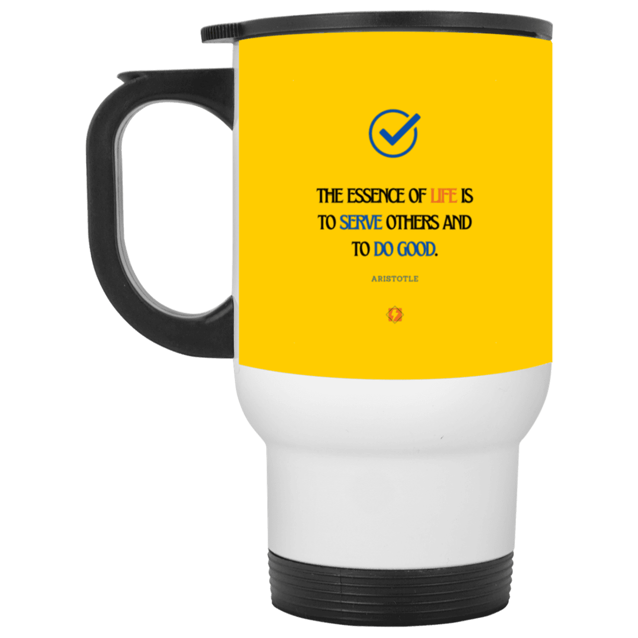 Steel Travel Mug with inspiring Aristotle quote: A132 - Life is about serving others - Color: White Athletic Gold