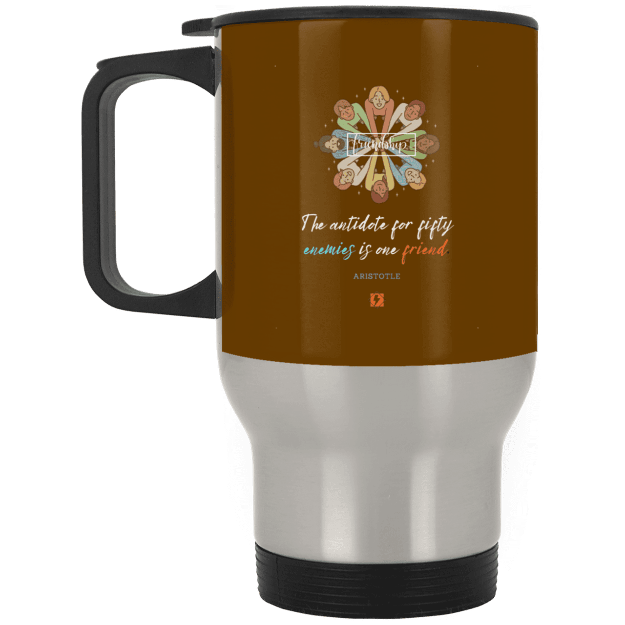 Steel Travel Mug with inspiring Aristotle quote: A124 - Friendship is the antidote - Color: Silver Brown