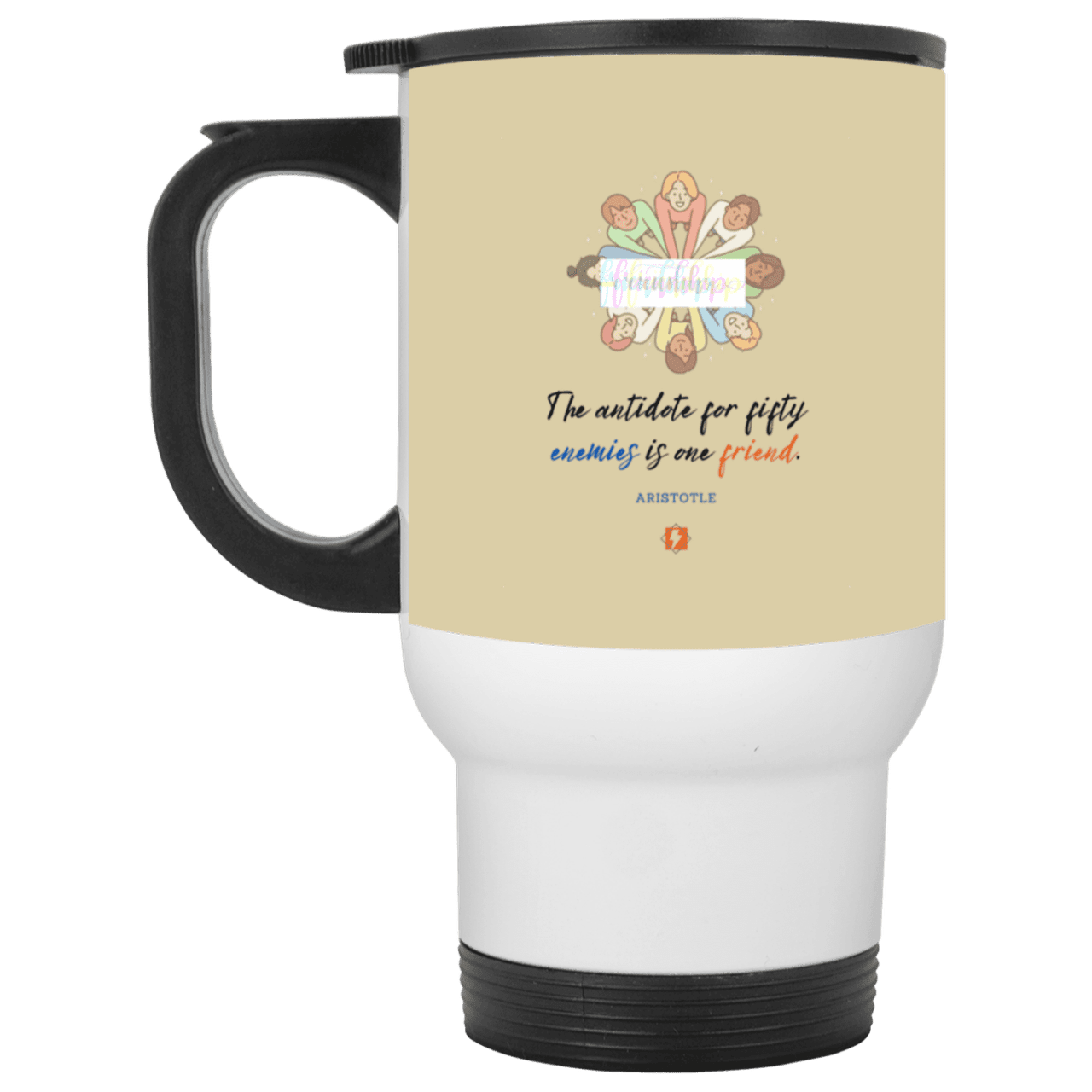 Steel Travel Mug with inspiring Aristotle quote: A124 - Friendship is the antidote - Color: White Tan