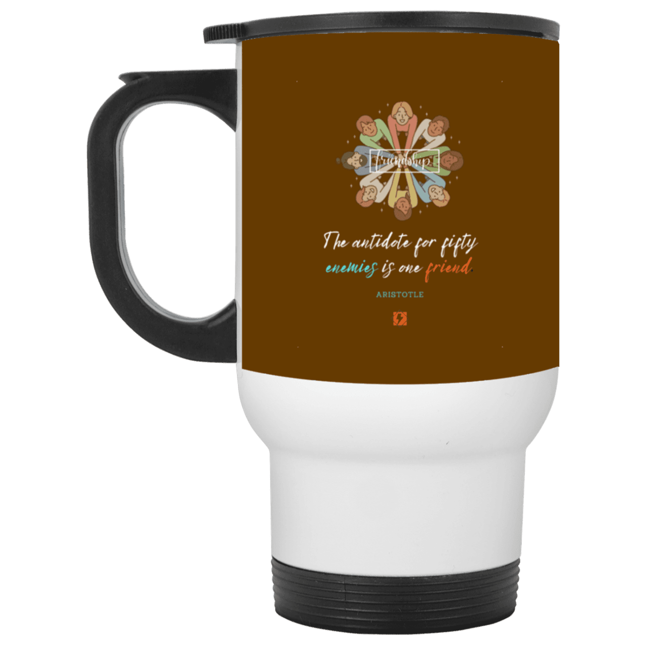 Steel Travel Mug with inspiring Aristotle quote: A124 - Friendship is the antidote - Color: White Brown