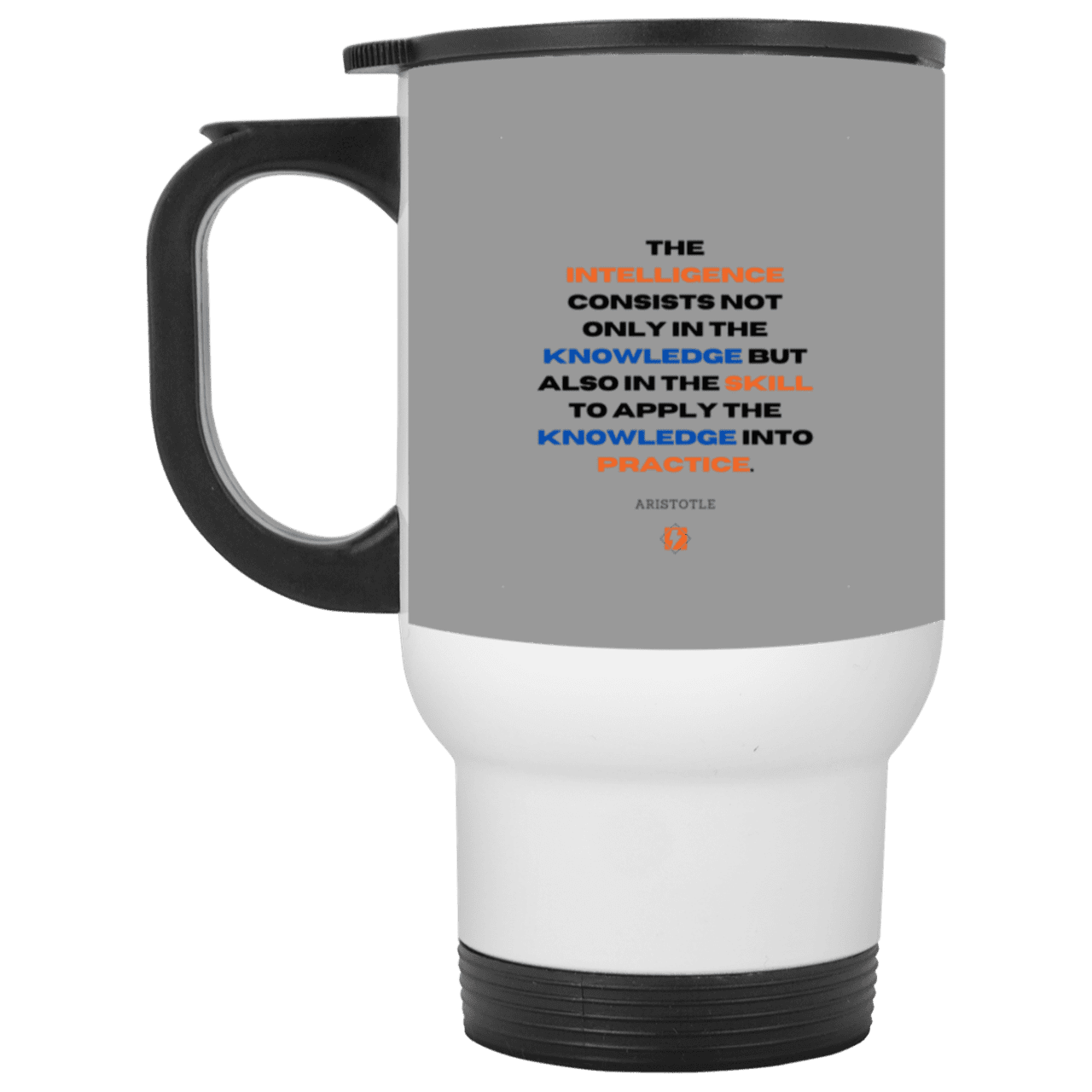 Steel Travel Mug with inspiring Aristotle quote: A127 - Intelligence vs Knowledge - Color: White Gray