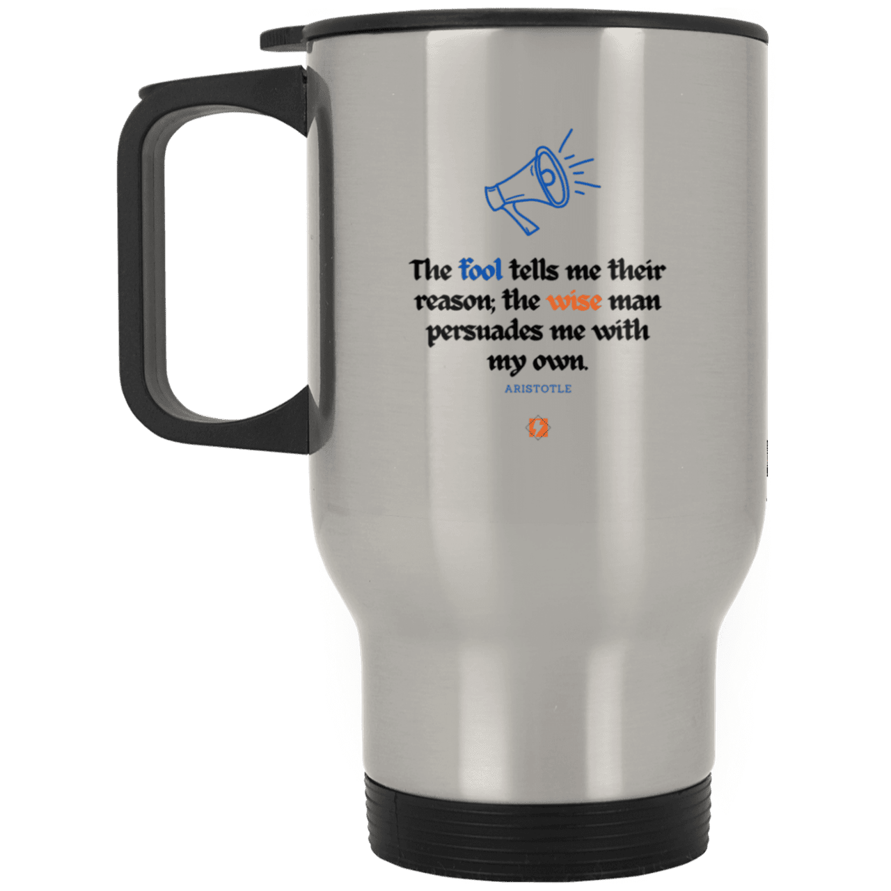 Steel Travel Mug with inspiring Aristotle quote: A125 - Persuade me with inspiring my reasons - Color: Plain Silver