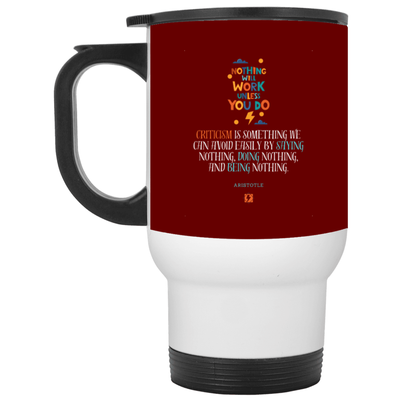 Steel Travel Mug with inspiring Aristotle quote: A109 - Only action-takers get criticised - Color: White Maroon