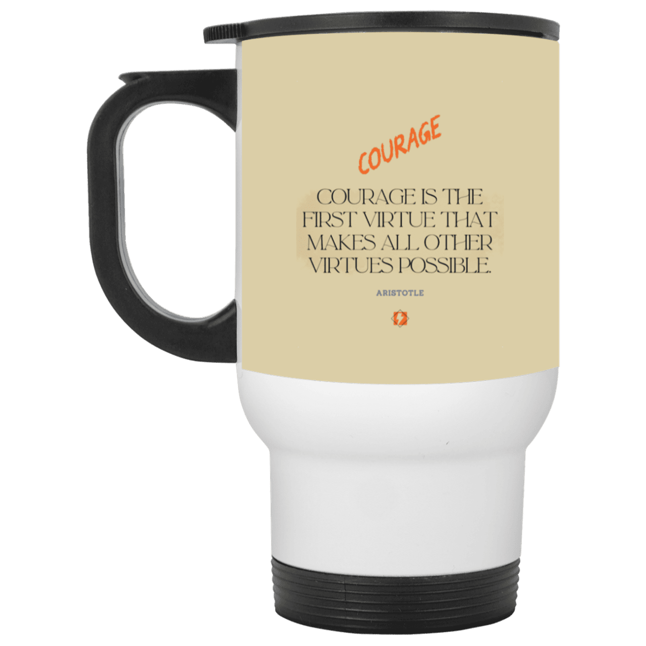 Steel Travel Mug with inspiring Aristotle quote: A108 - Courage is the highest virtue - Color: White Tan