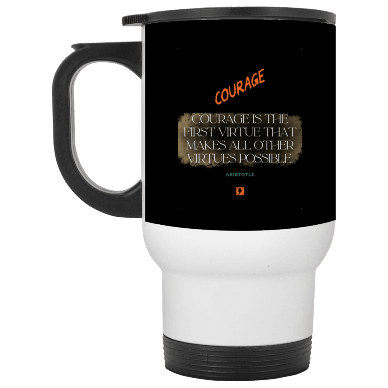 Steel Travel Mug with inspiring Aristotle quote: A108 - Courage is the highest virtue - Color: White Black