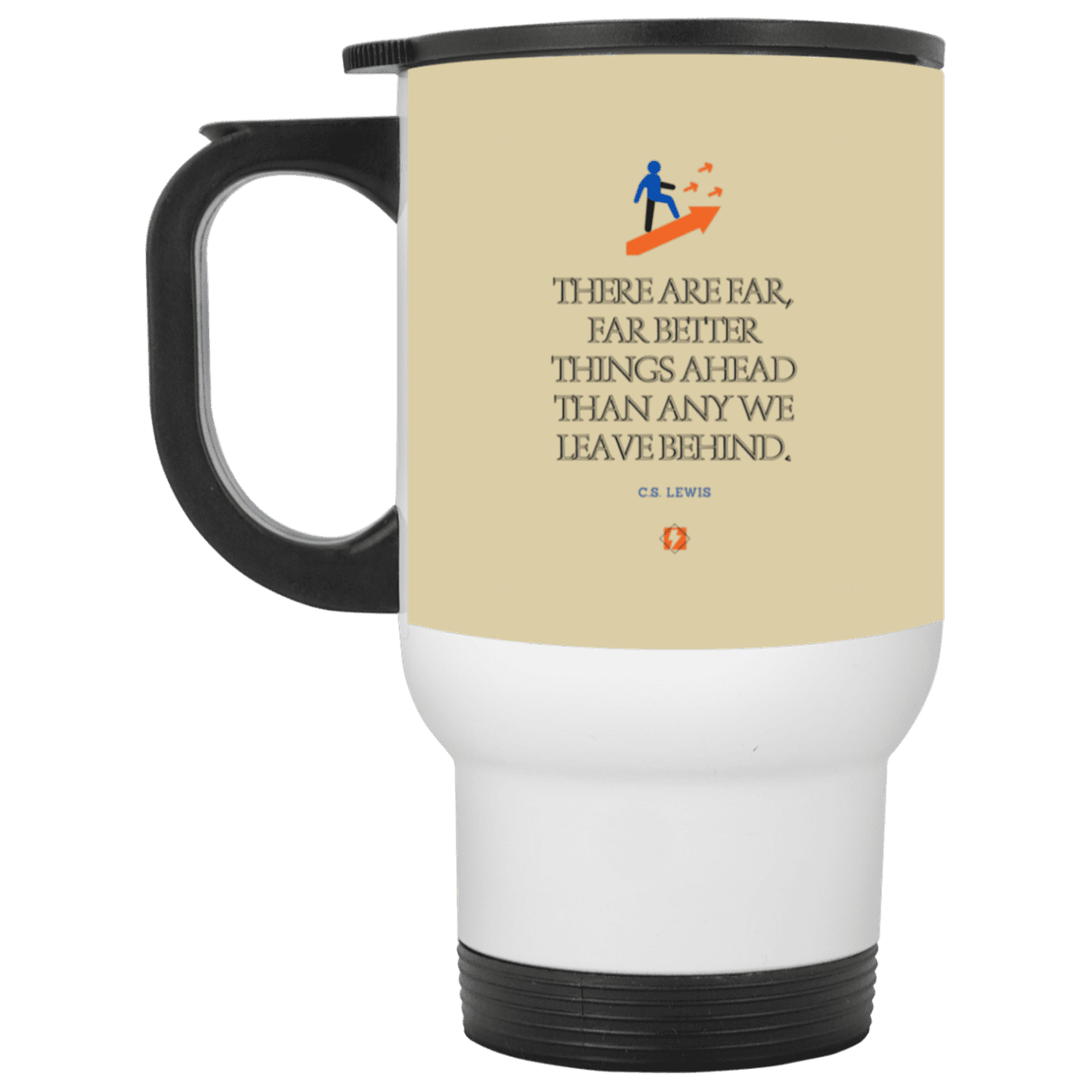 Steel Travel Mug with inspiring CS Lewis quote: CS115 - Better things ahead than behind - Color: White Tan