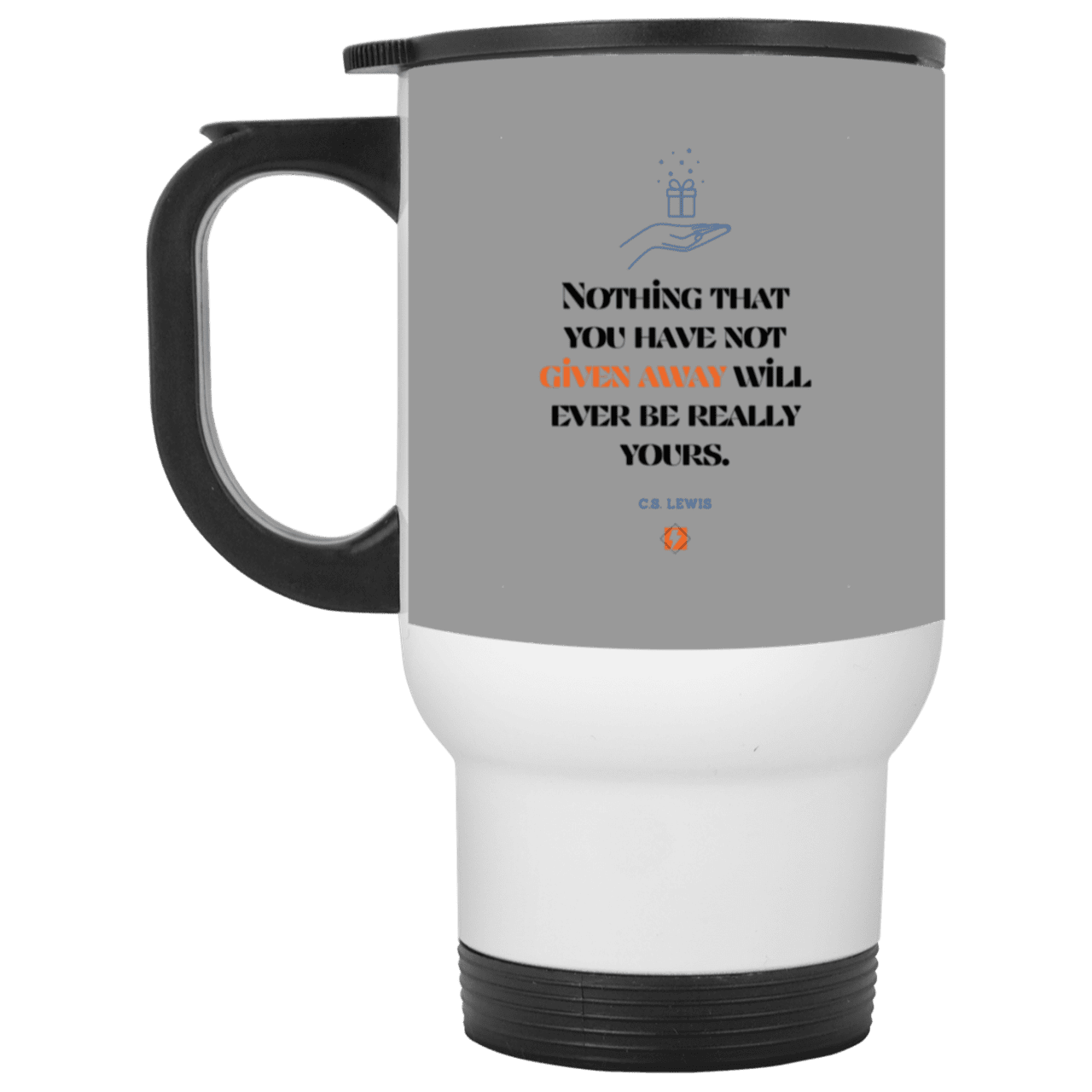 Steel Travel Mug with inspiring CS Lewis quote: CS111 - Give away to possess it - Color: White Gray