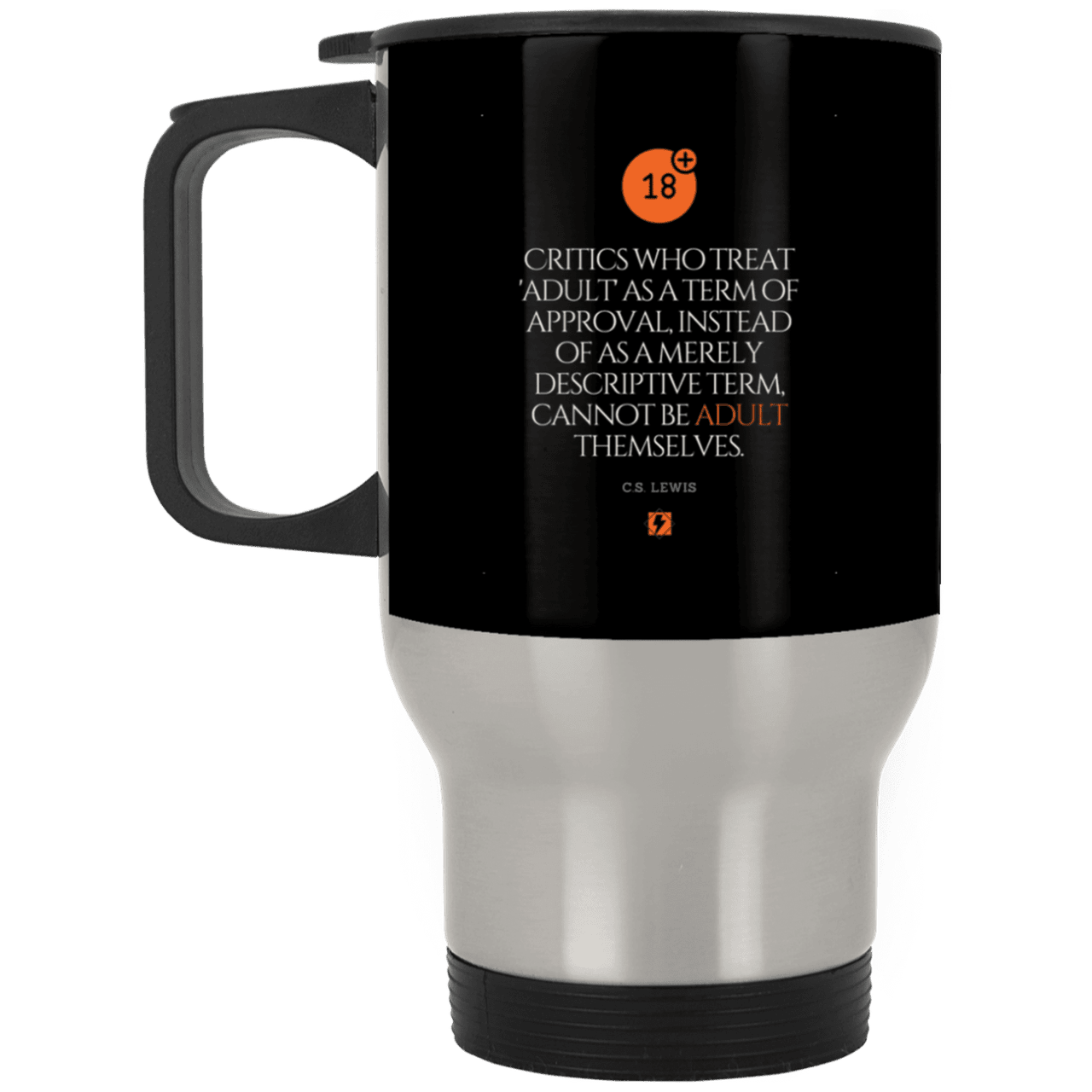 Steel Travel Mug with inspiring CS Lewis quote: CS103 - Who are the Adults - Color: Silver Black