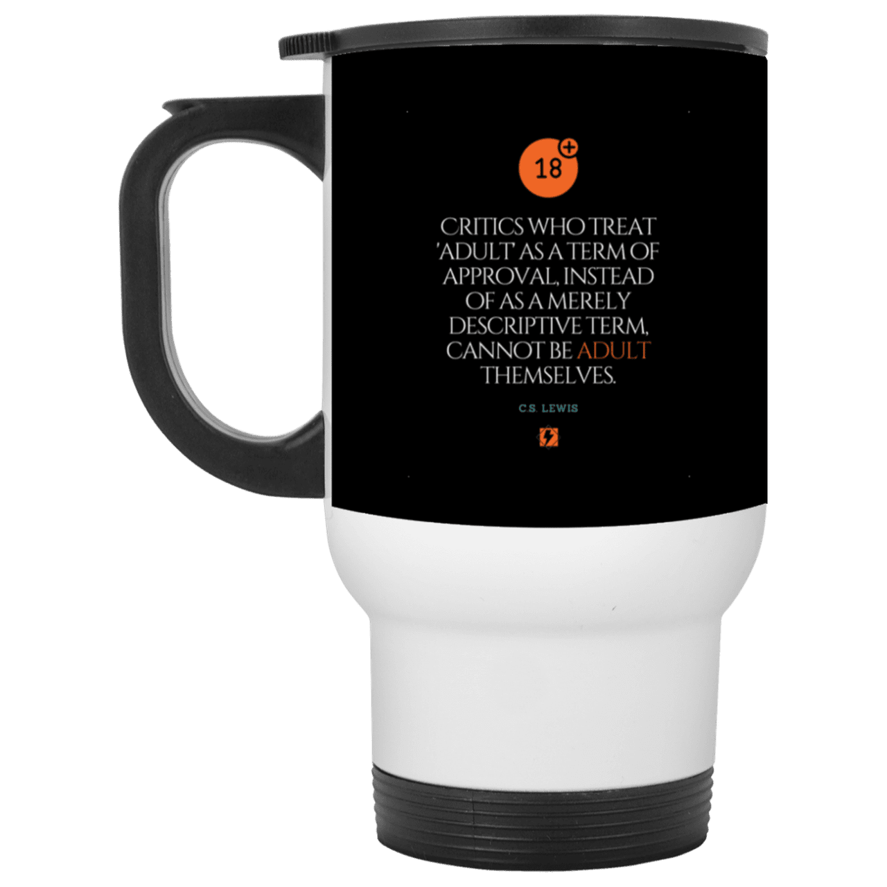 Steel Travel Mug with inspiring CS Lewis quote: CS103 - Who are the Adults - Color: White Black