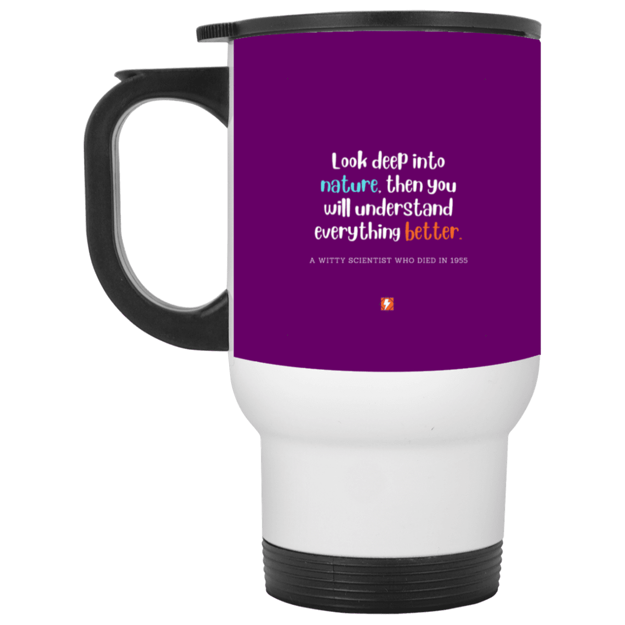 Steel Travel Mug with inspiring Einstein quote: E108 - Look to nature to understand everything - Color: White Purple