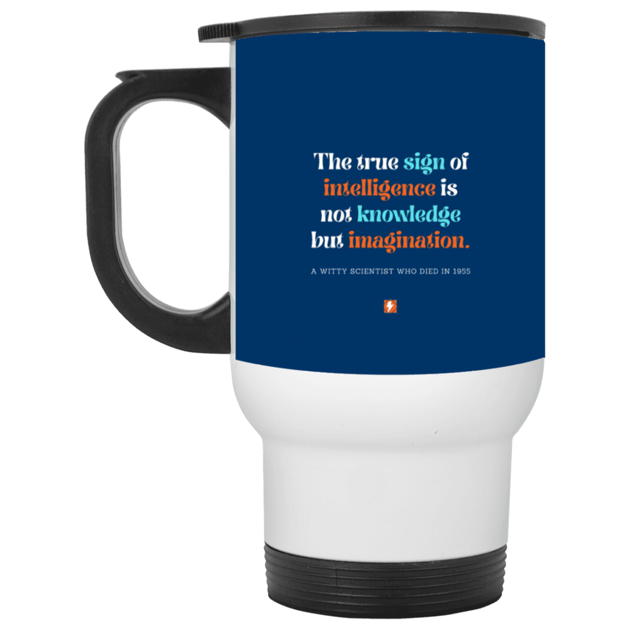 Steel Travel Mug with inspiring Einstein quote: E106 - True sign of intelligence is imagination - Color: White Royal