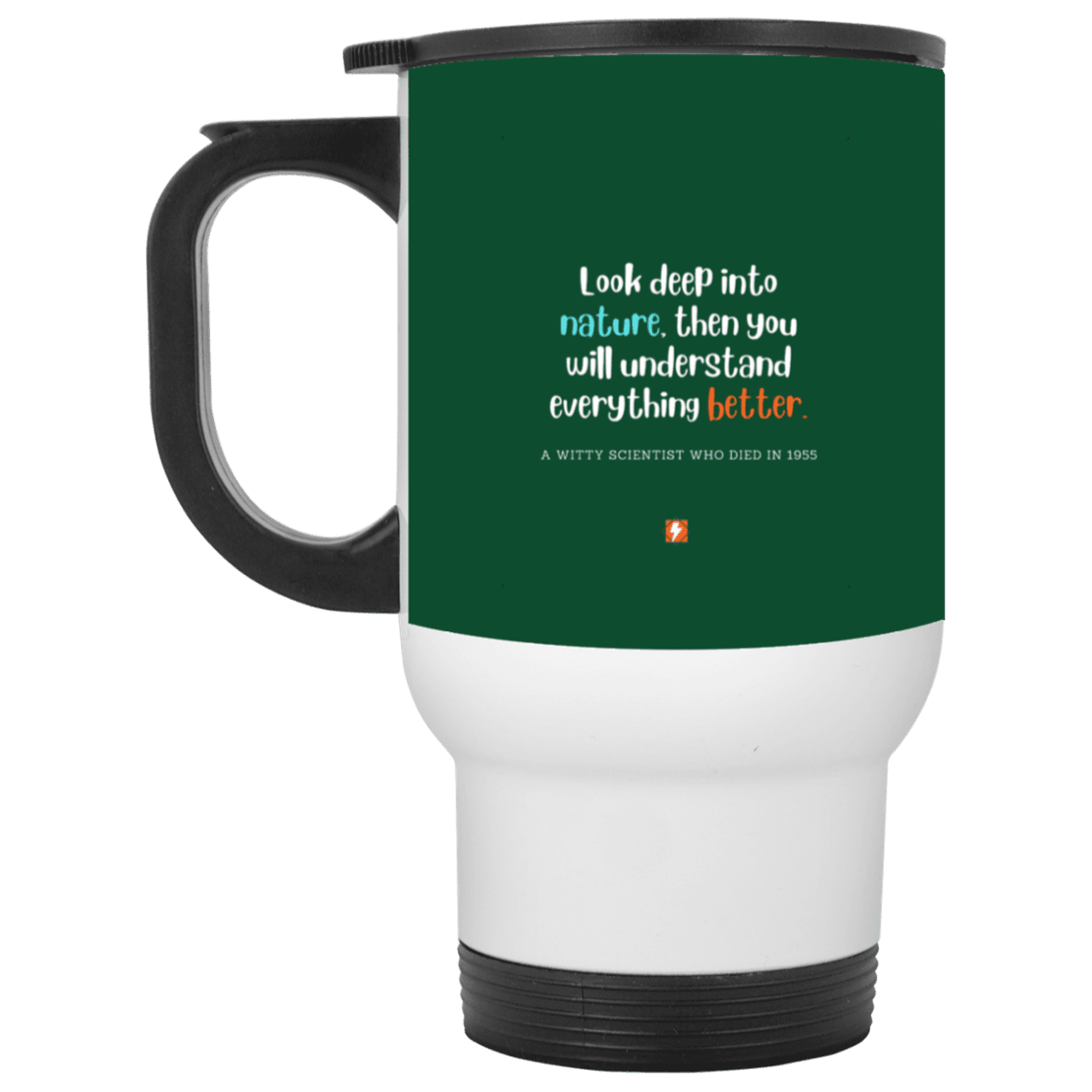 Steel Travel Mug with inspiring Einstein quote: E108 - Look to nature to understand everything - Color: White Forest