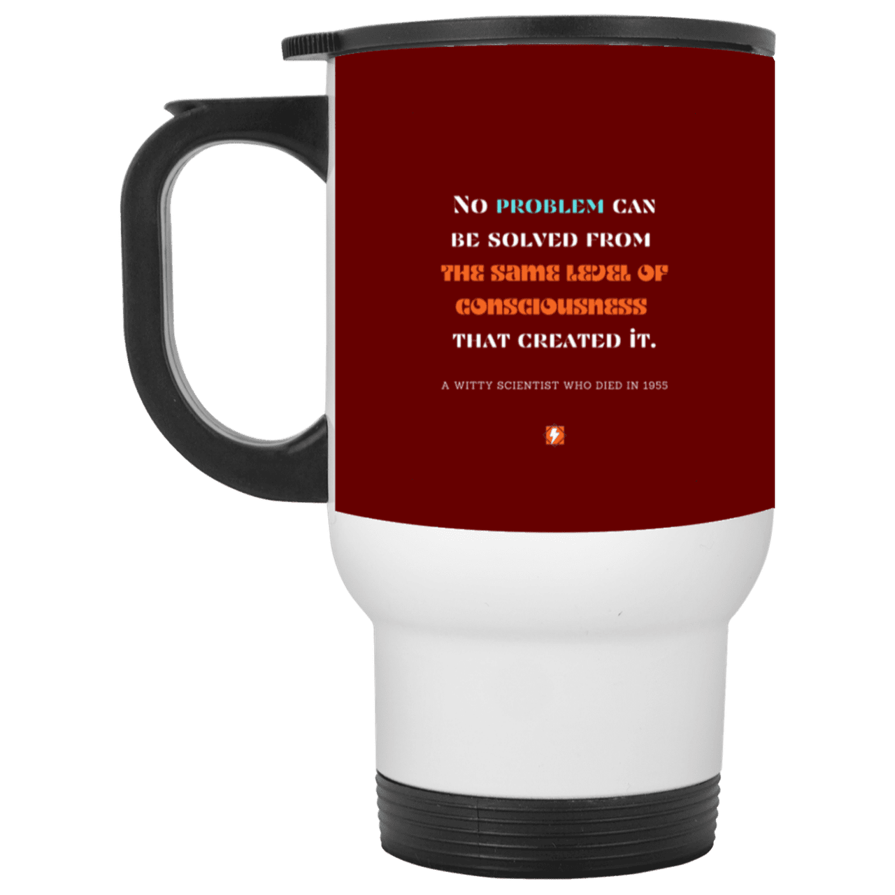 Steel Travel Mug with inspiring Einstein quote: E111 - Problem solving needs fresh thinking - Color: White Maroon