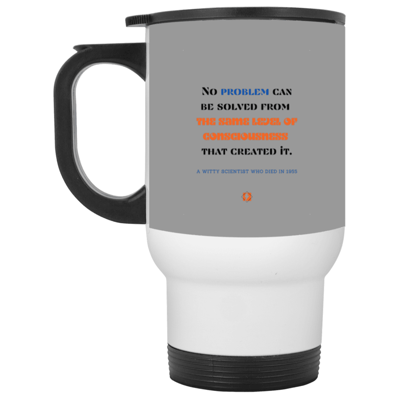 Steel Travel Mug with inspiring Einstein quote: E111 - Problem solving needs fresh thinking - Color: Silver Gray