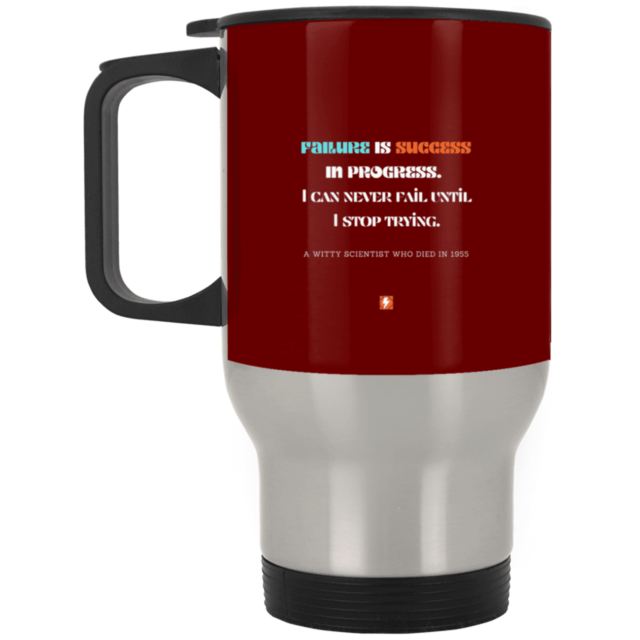 Steel Travel Mug with inspiring Einstein quote: E112 - Failure is success in progress - Color: Silver Maroon