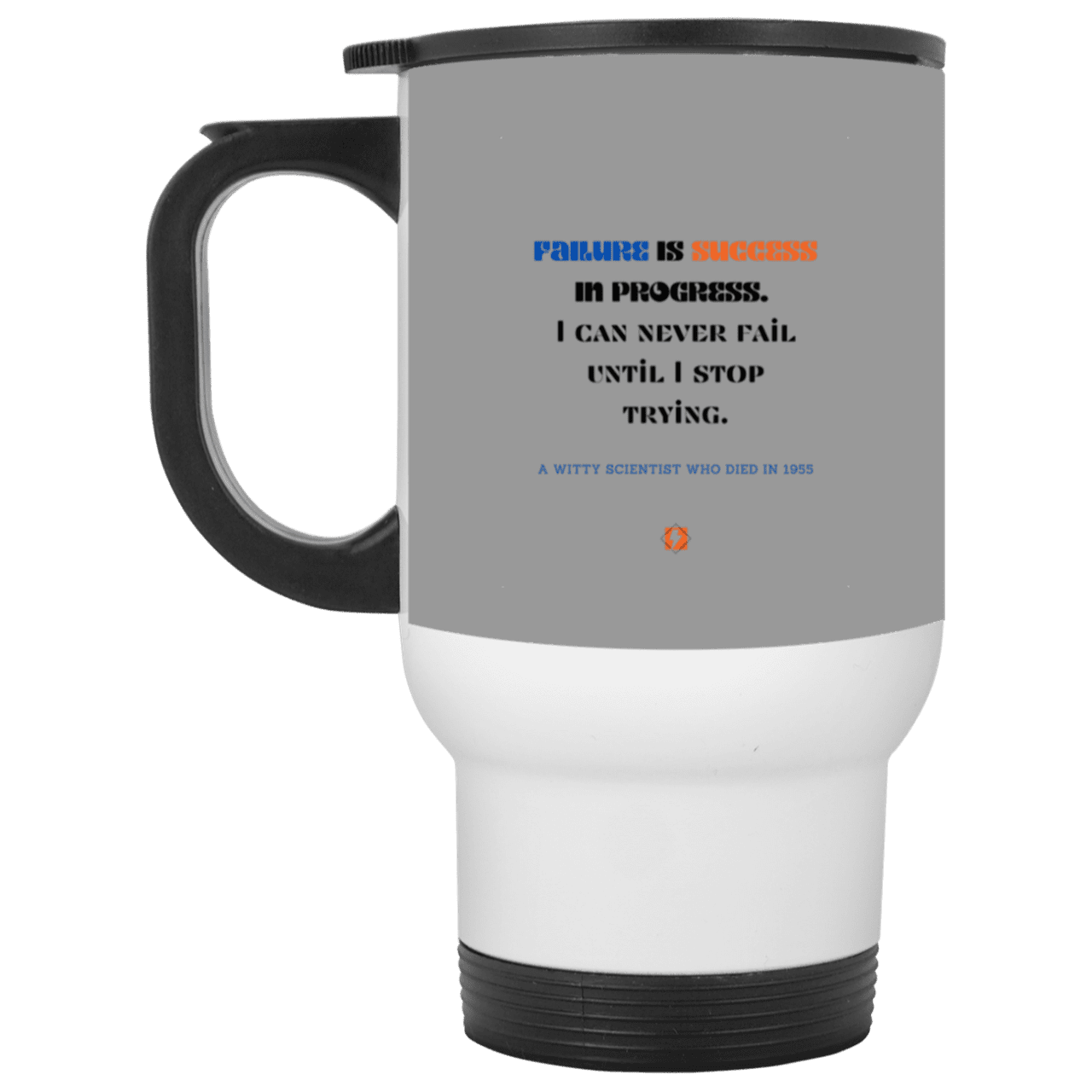 Steel Travel Mug with inspiring Einstein quote: E112 - Failure is success in progress - Color: Silver Gray