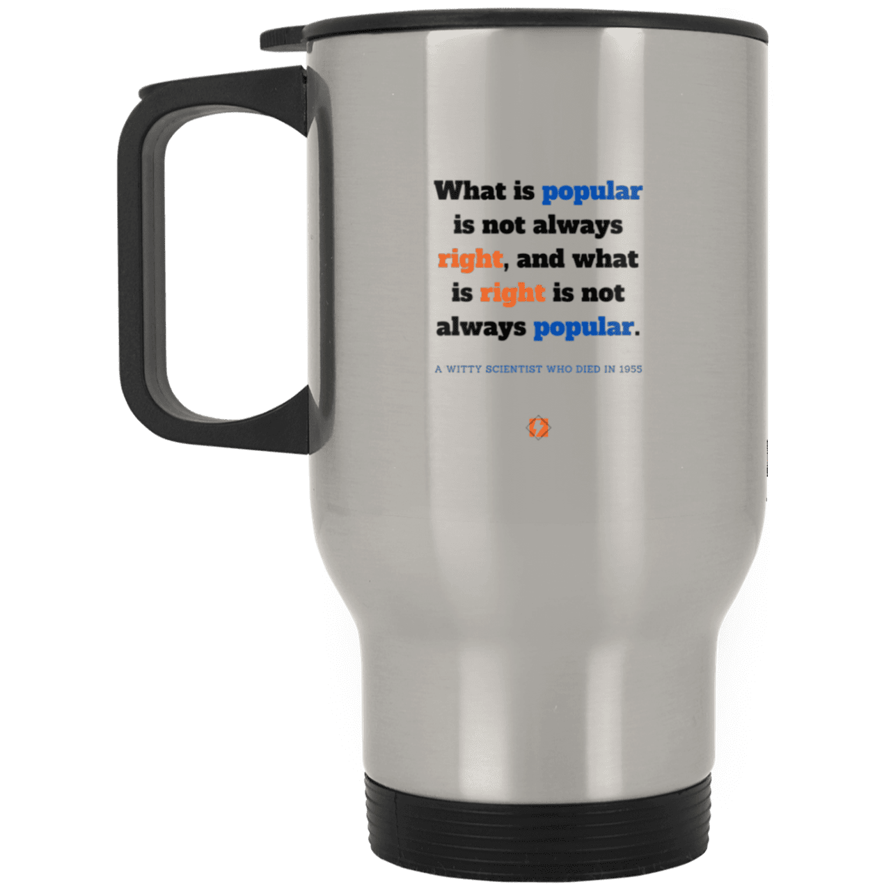 Steel Travel Mug with inspiring Einstein quote: E114 - Popular and right are two different things - Color: Plain Silver