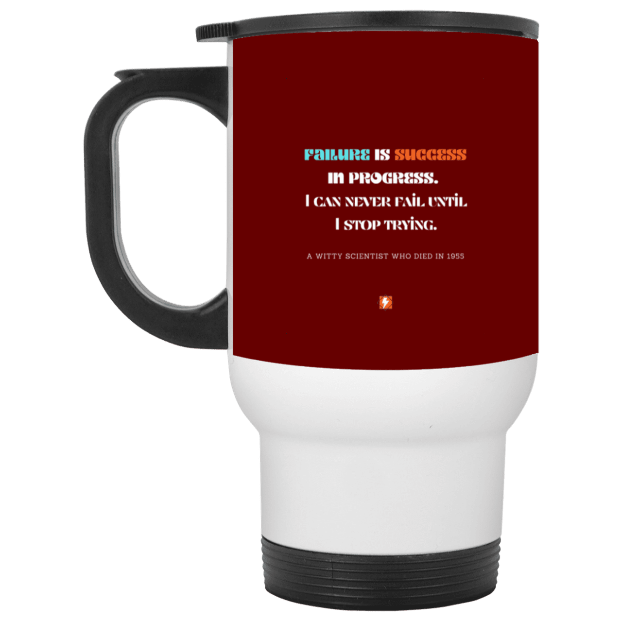 Steel Travel Mug with inspiring Einstein quote: E112 - Failure is success in progress - Color: White Maroon