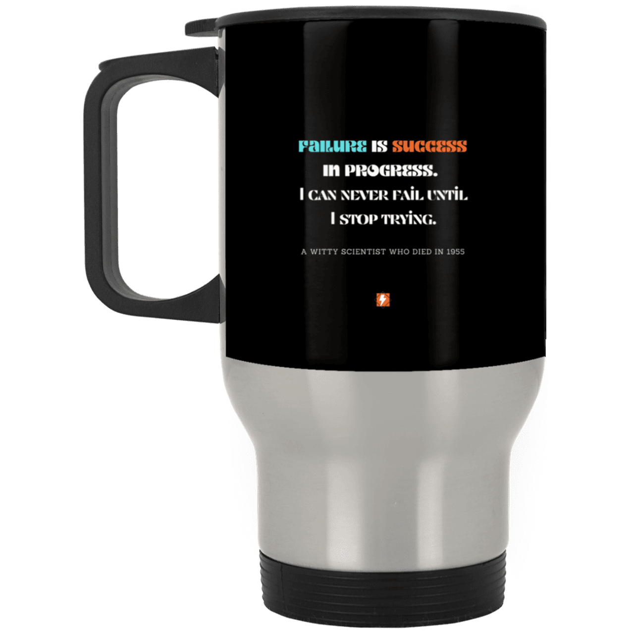 Steel Travel Mug with inspiring Einstein quote: E112 - Failure is success in progress - Color: Silver Black