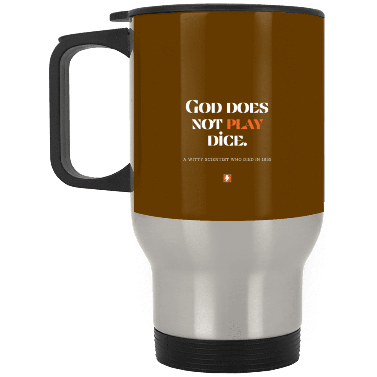 Steel Travel Mug with inspiring Einstein quote: E121 - God does not play dice - Color: Silver Brown