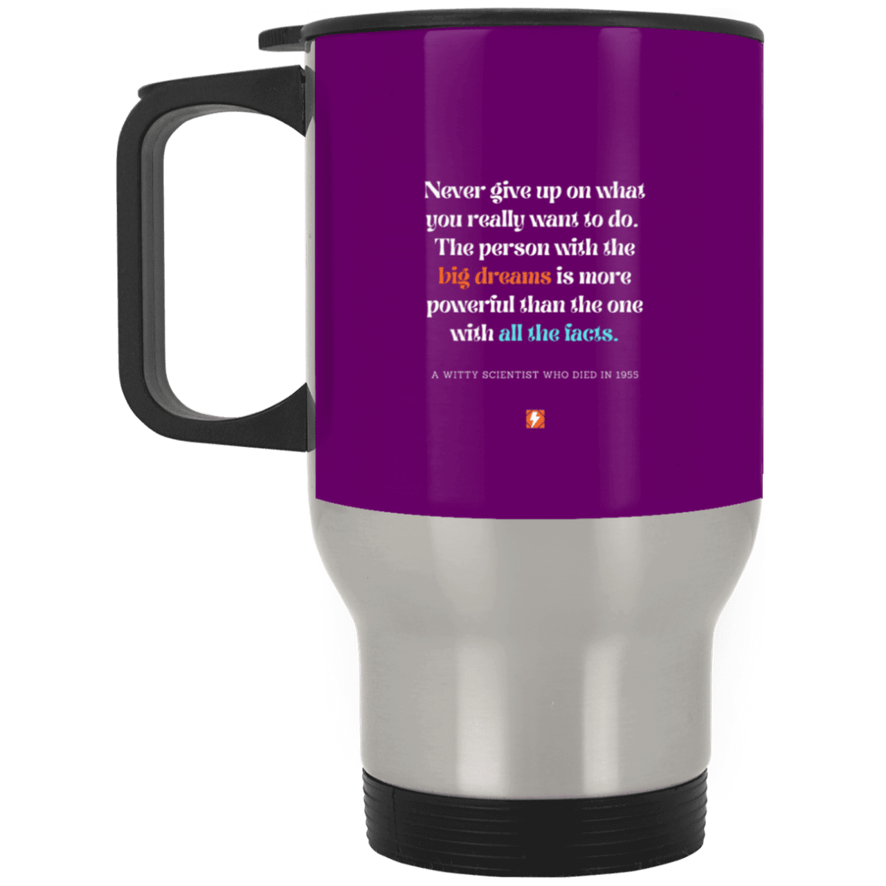 Steel Travel Mug with inspiring Einstein quote: E125 - Big dreams trump knowledge and facts - Color: Silver Purple