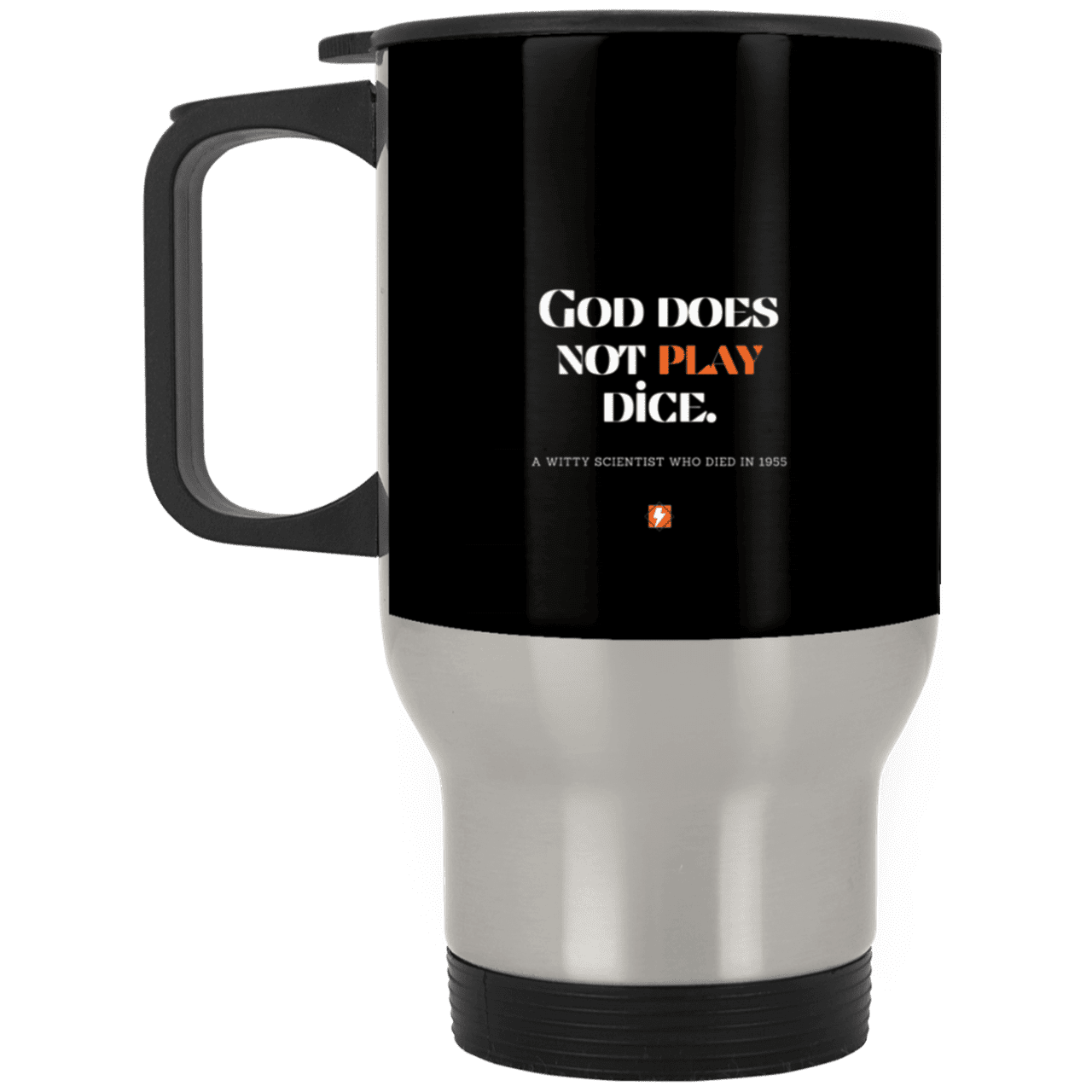 Steel Travel Mug with inspiring Einstein quote: E121 - God does not play dice - Color: Silver Black