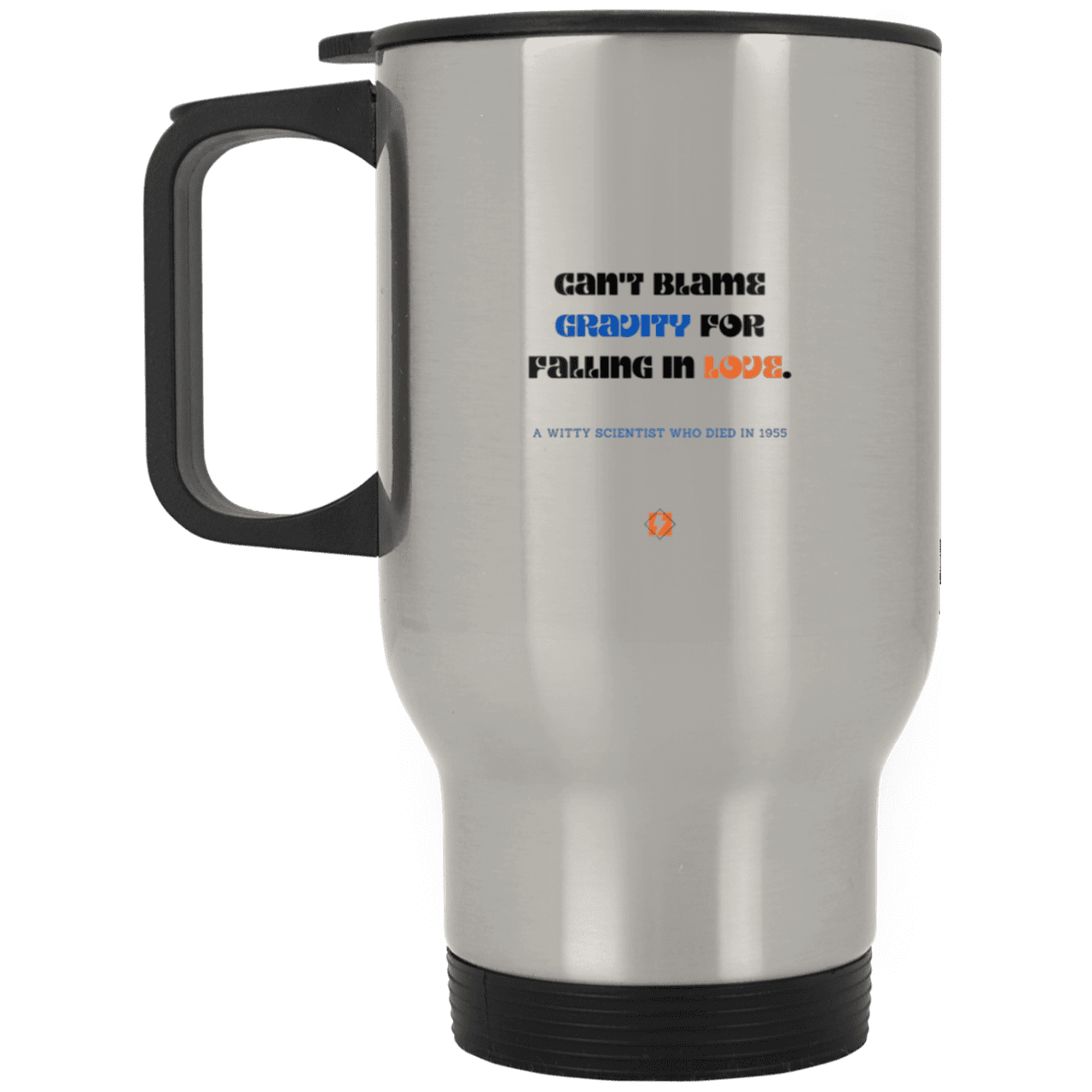 Steel Travel Mug with inspiring Einstein quote: E123 - Can't blame gravity for falling in love - Color: Plain Silver