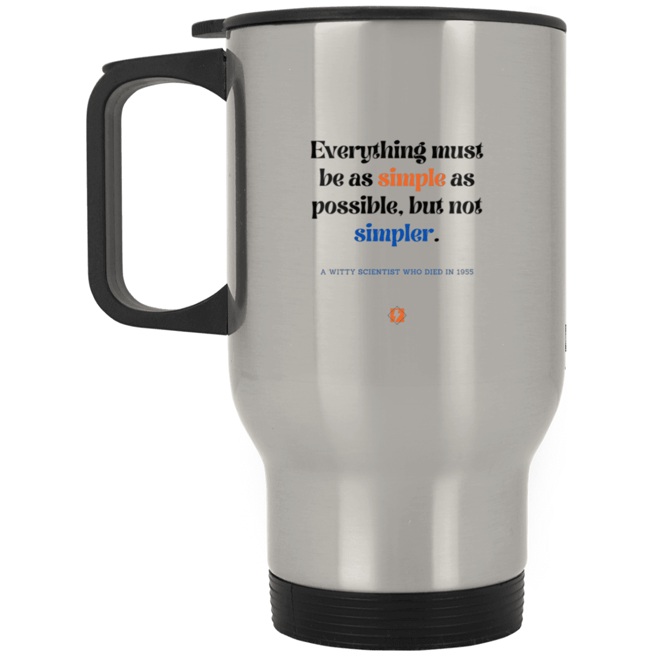 Steel Travel Mug with inspiring Einstein quote: E122 - Everything must be simple but not be simpler - Color: Plain Silver