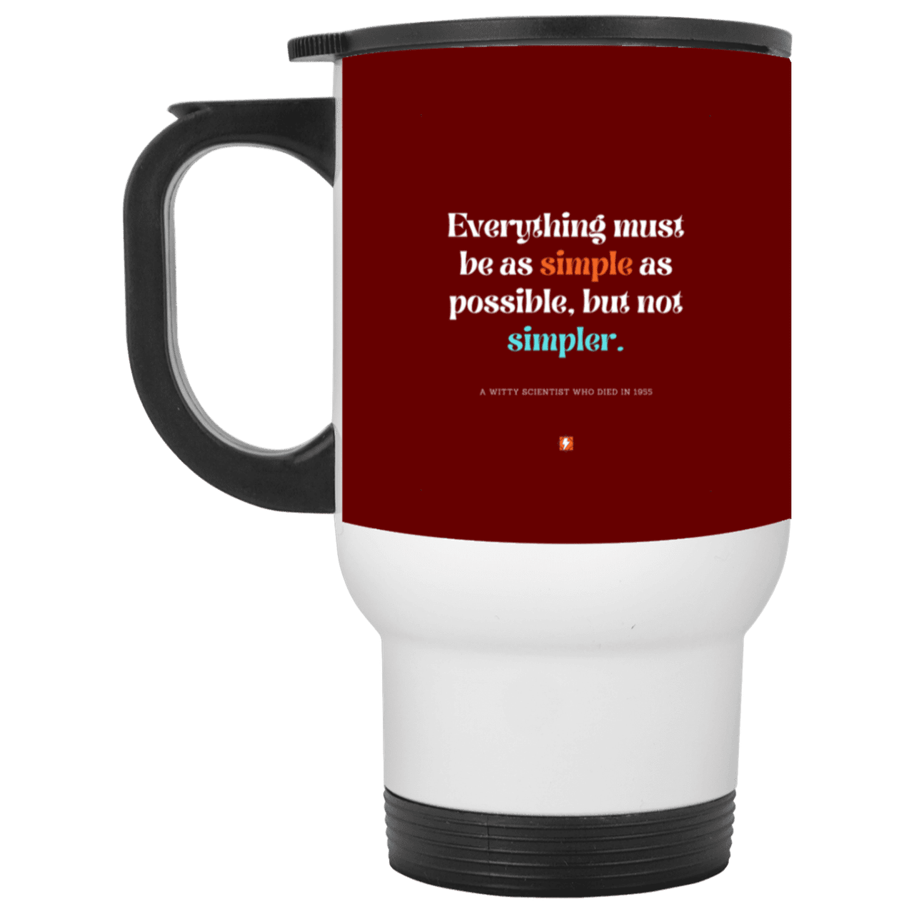 Steel Travel Mug with inspiring Einstein quote: E122 - Everything must be simple but not be simpler - Color: White Maroon