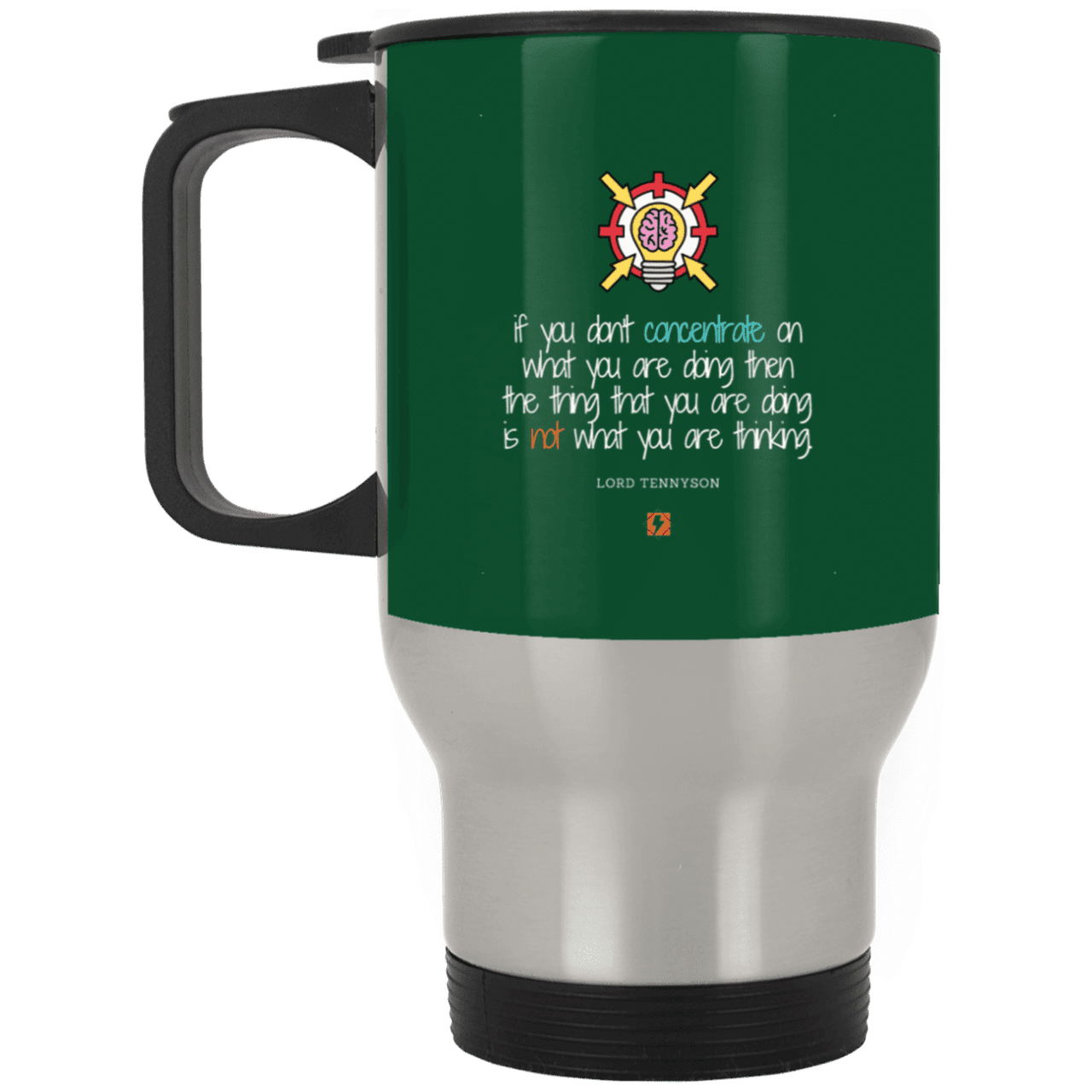 Steel Travel Mug with inspiring Tennyson quote: LT105 - Concentrate on your task - Color: Forest