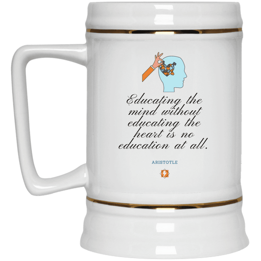 Ceramic Beer Stein Mug with inspiring Aristotle quote: A110 - Education must include the heart - Color: Plain White