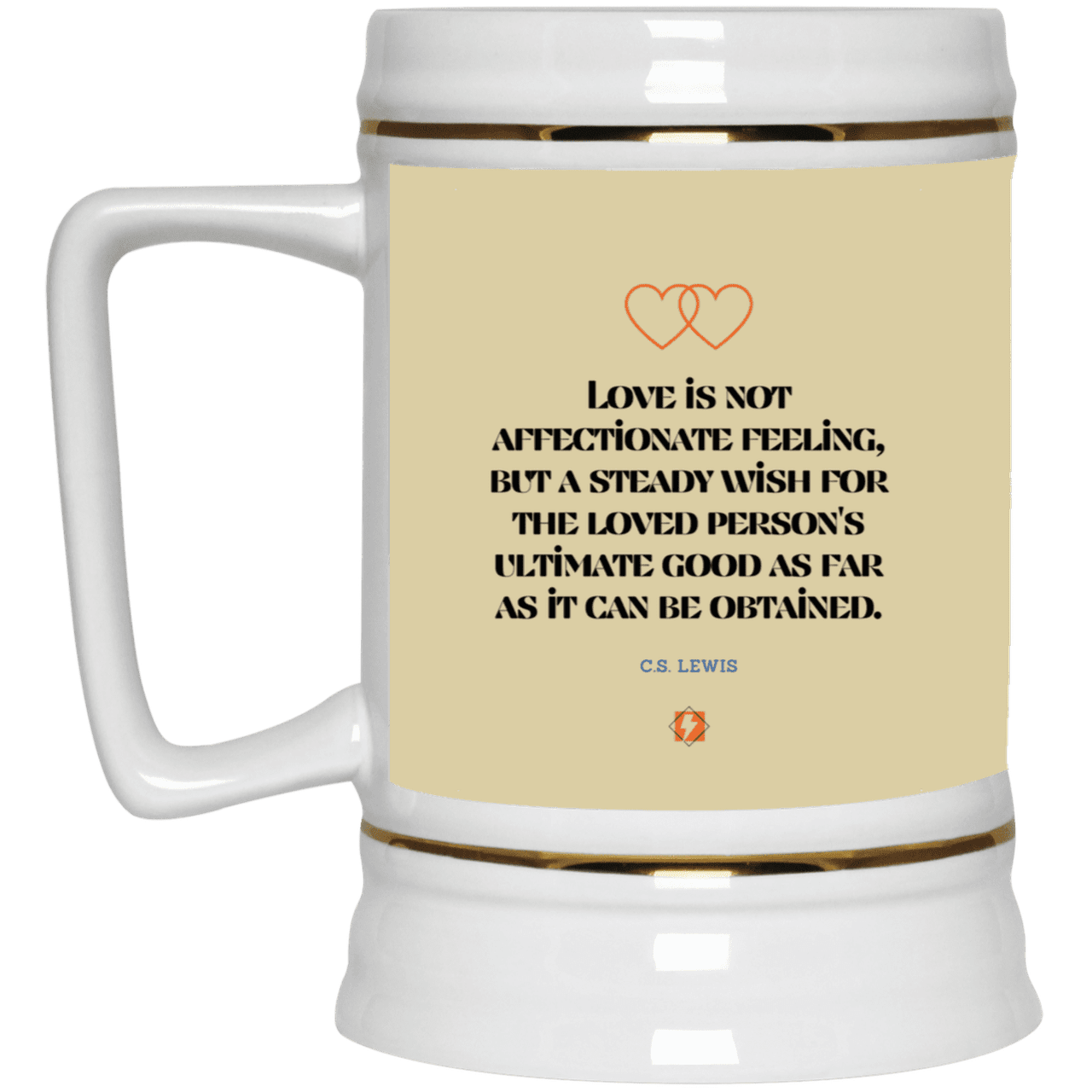 Ceramic Beer Stein Mug with inspiring CS Lewis quote: CS108 - Love is about the ultimate good - Color: Tan