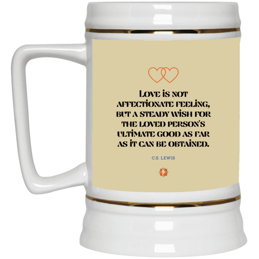 Ceramic Beer Stein Mug with inspiring CS Lewis quote: CS108 - Love is about the ultimate good - Color: Tan