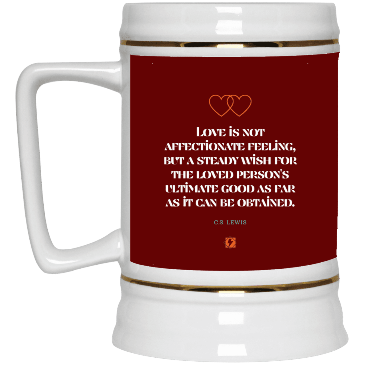 Ceramic Beer Stein Mug with inspiring CS Lewis quote: CS108 - Love is about the ultimate good - Color: Maroon