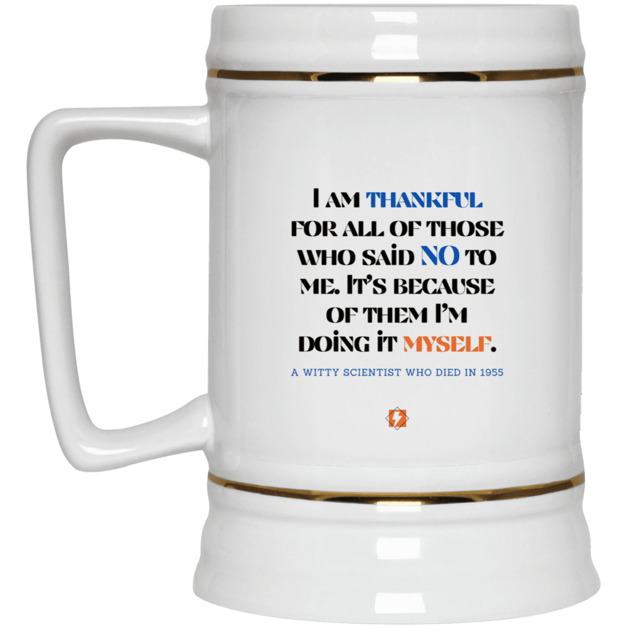 Ceramic Beer Stein Mug with inspiring Einstein quote: E102 - I am thankful for all of those who said NO to me - Color: Plain White