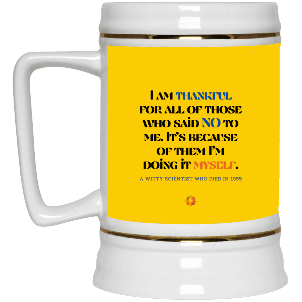 Ceramic Beer Stein Mug with inspiring Einstein quote: E102 - I am thankful for all of those who said NO to me - Color: Athletic Gold