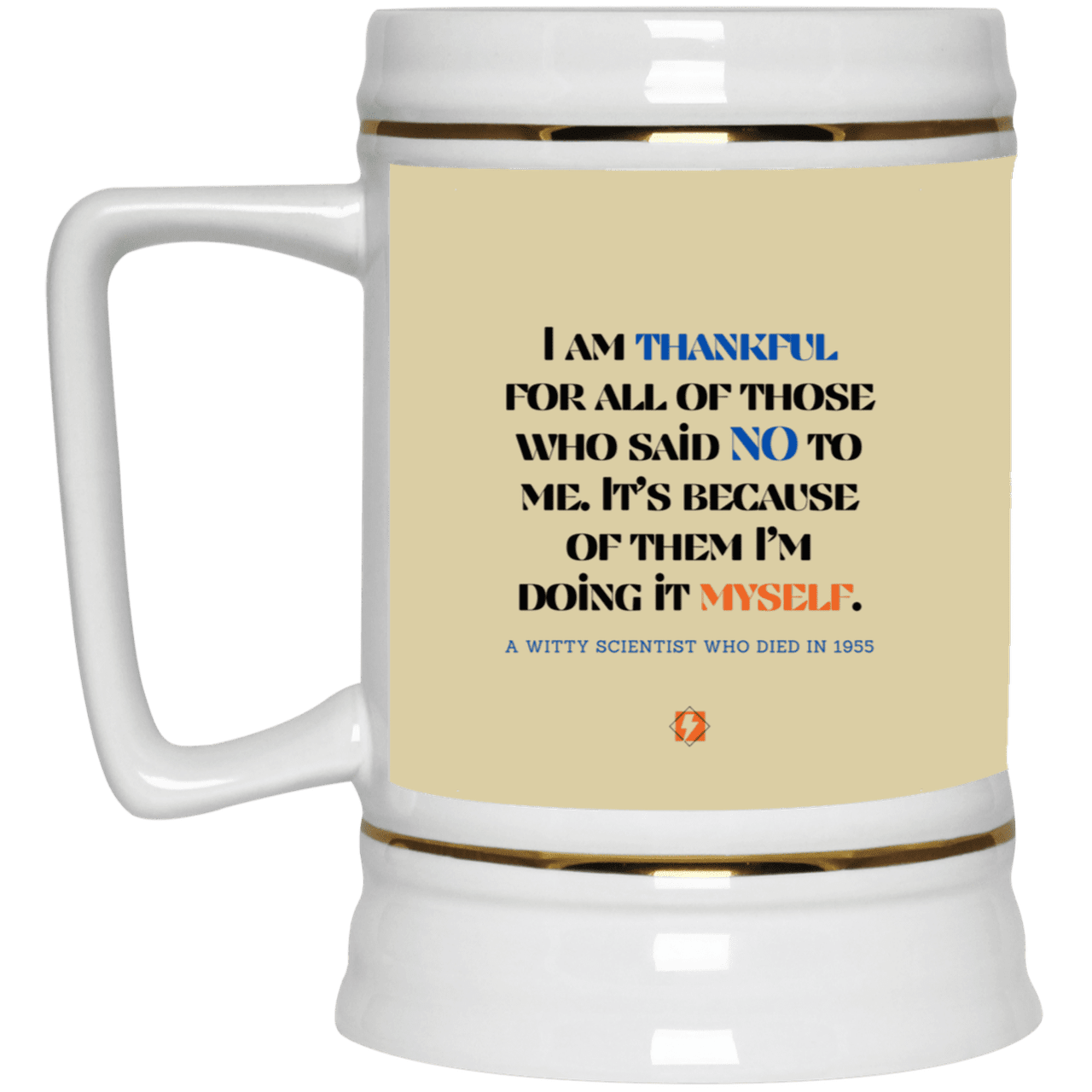 Ceramic Beer Stein Mug with inspiring Einstein quote: E102 - I am thankful for all of those who said NO to me - Color: Tan