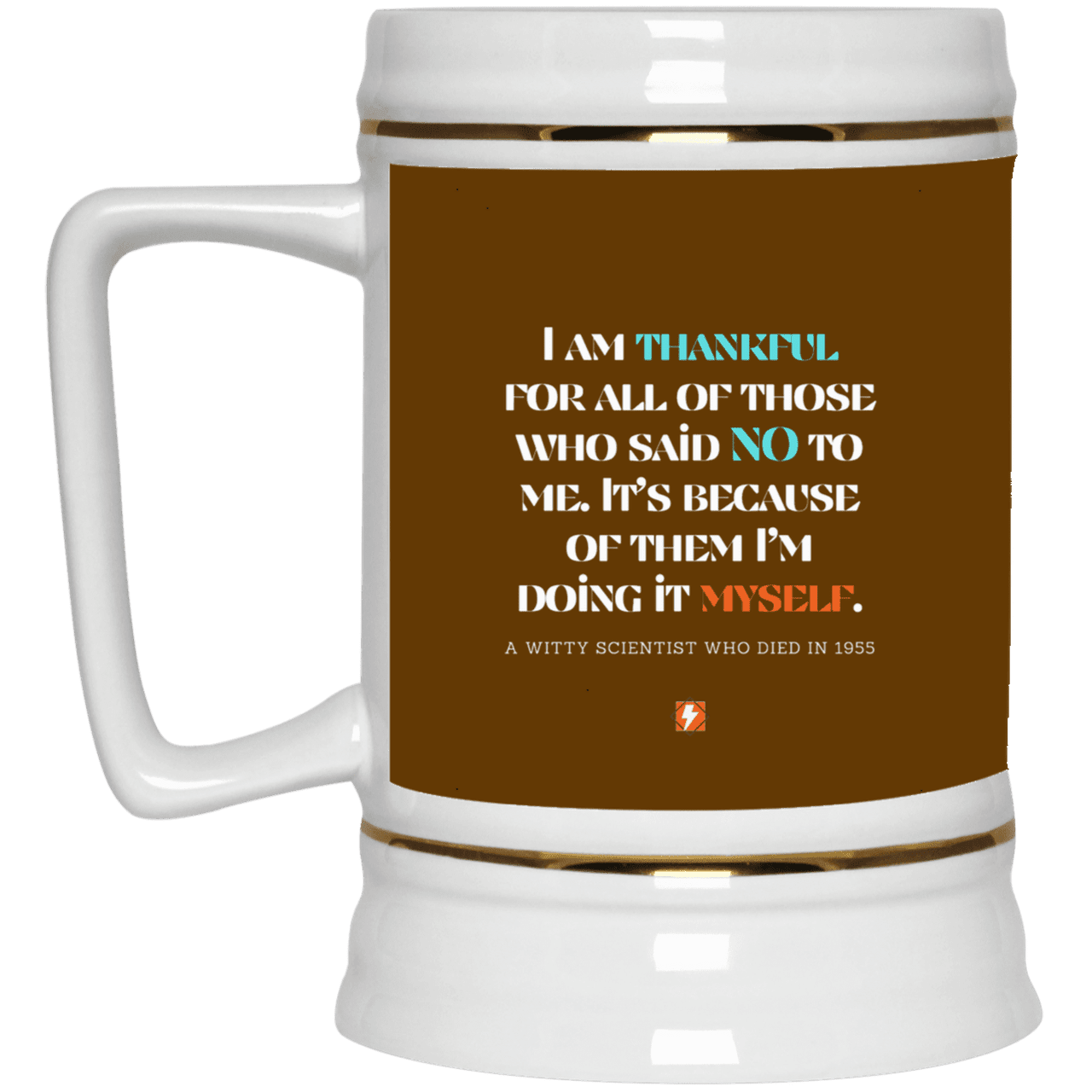 Ceramic Beer Stein Mug with inspiring Einstein quote: E102 - I am thankful for all of those who said NO to me - Color: Brown