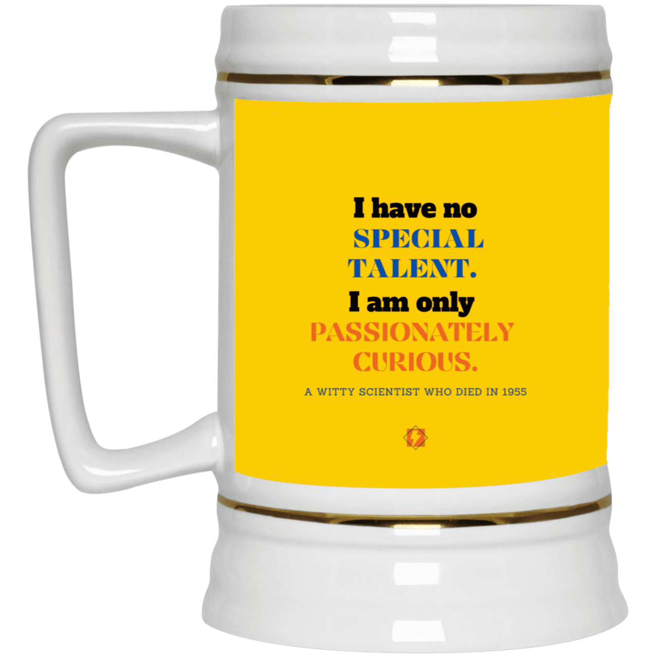 Ceramic Beer Stein Mug with inspiring Einstein quote: E105 - I am only passionately curious - Color: Athletic Gold