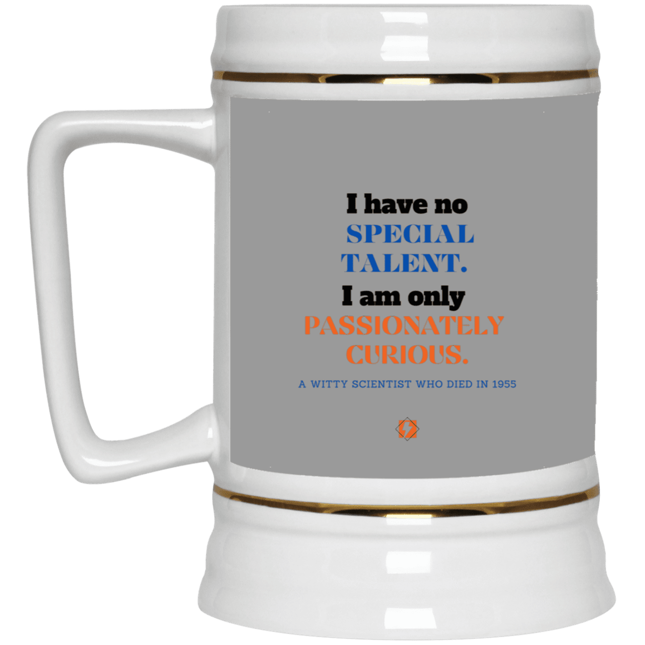 Ceramic Beer Stein Mug with inspiring Einstein quote: E105 - I am only passionately curious - Color: Gray