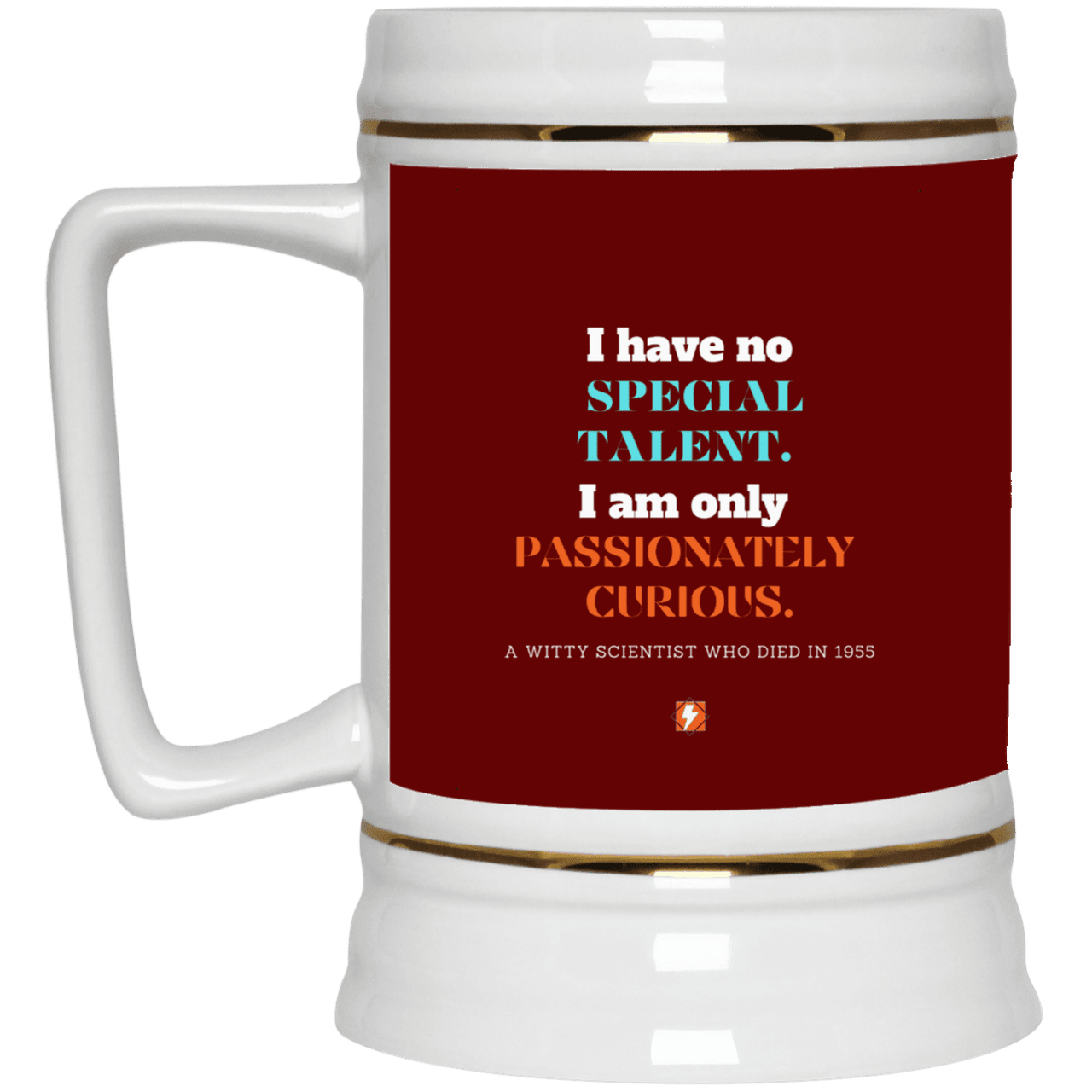 Ceramic Beer Stein Mug with inspiring Einstein quote: E105 - I am only passionately curious - Color: Maroon