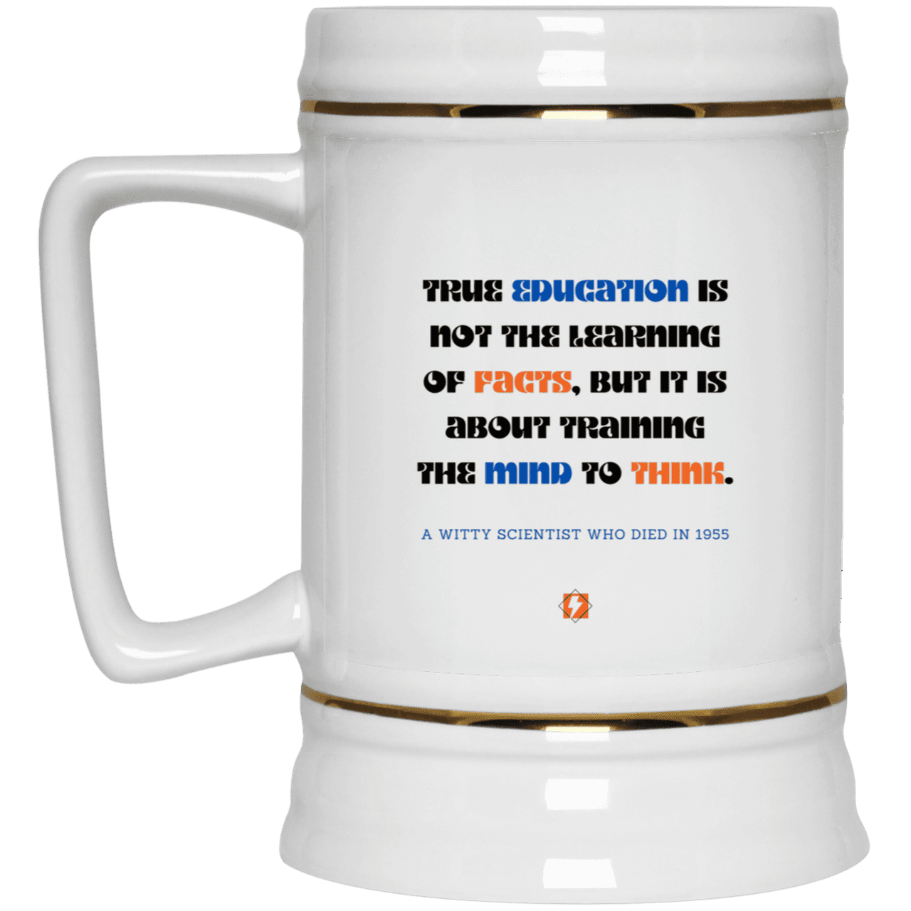 Ceramic Beer Stein Mug with inspiring Einstein quote: E107 - True education is about learning to think - Color: Plain White