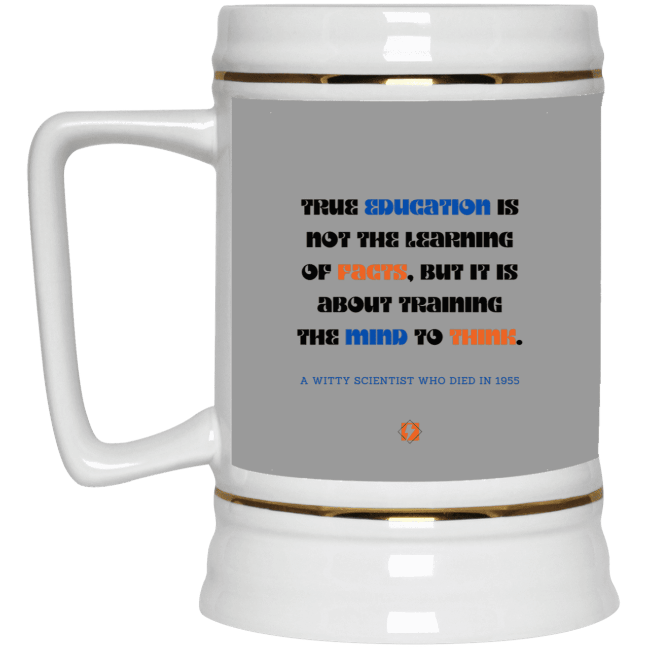 Ceramic Beer Stein Mug with inspiring Einstein quote: E107 - True education is about learning to think - Color: Gray